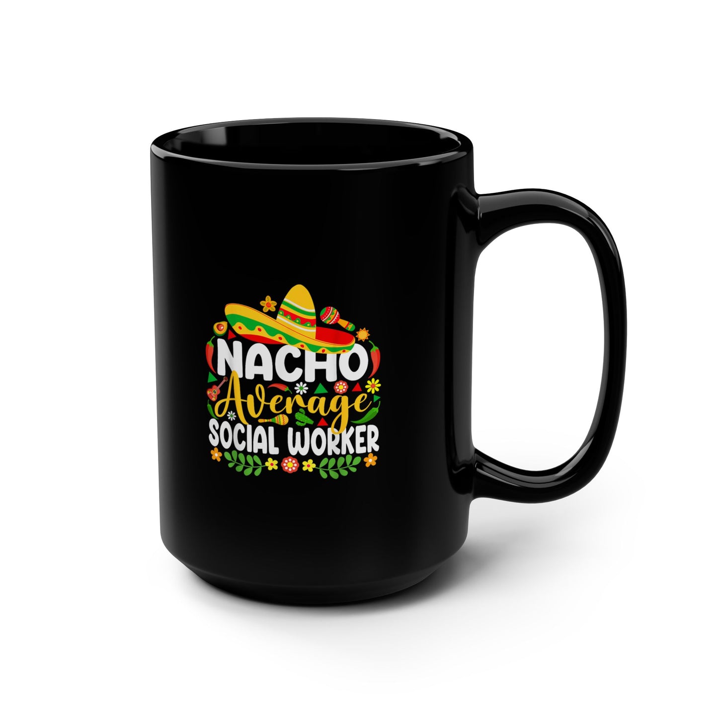 Nacho Average Social Worker Mug — Funny Cinco de Mayo Coffee Cup (15oz)