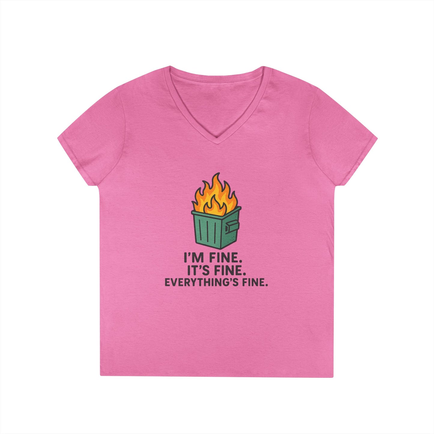 Women's Cut Dumpster Fire V-Neck Tee — "I’m Fine. It’s Fine. Everything’s Fine." Funny Sarcastic Ladies' Shirt