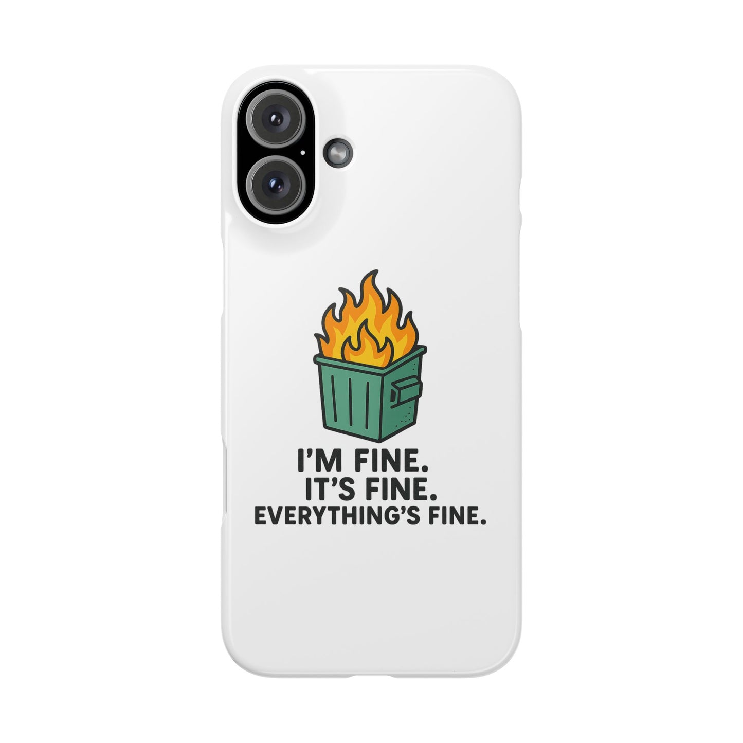 Phone Case — "I'm Fine, It's Fine" Dumpster Fire Design