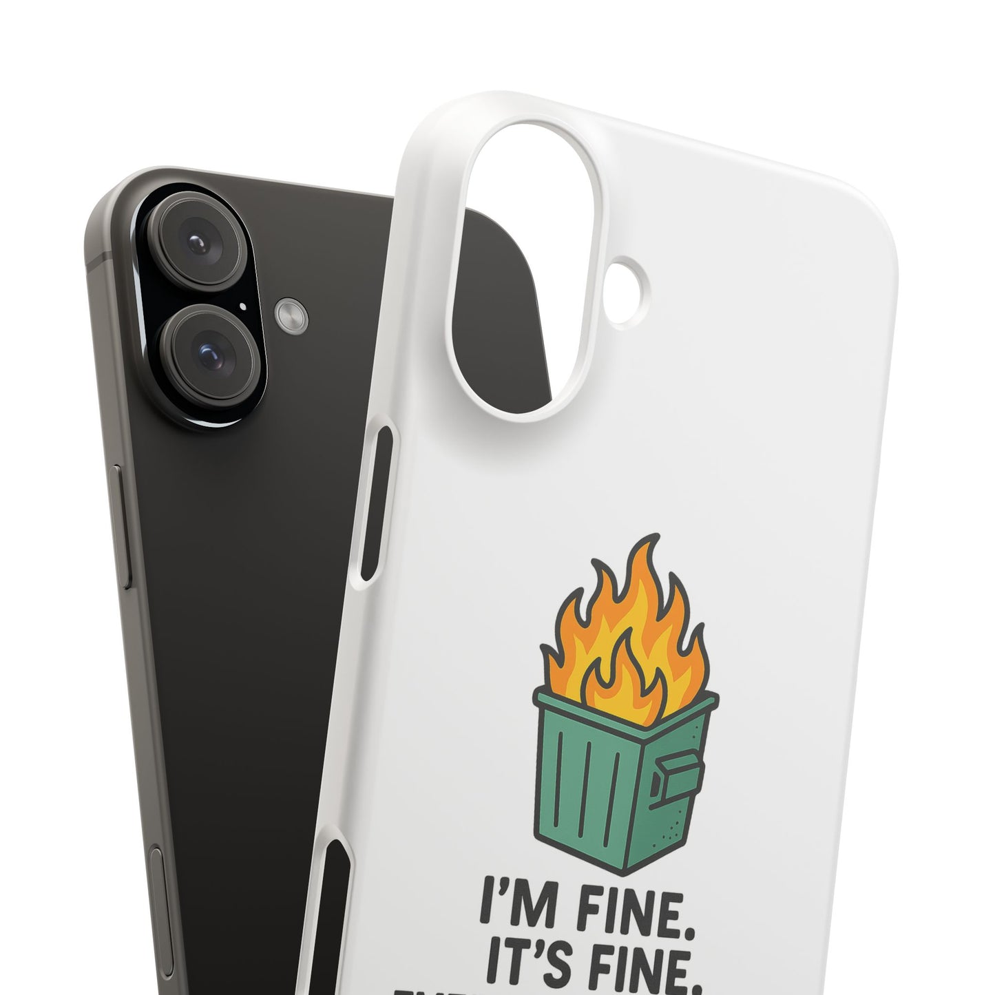 Phone Case — "I'm Fine, It's Fine" Dumpster Fire Design