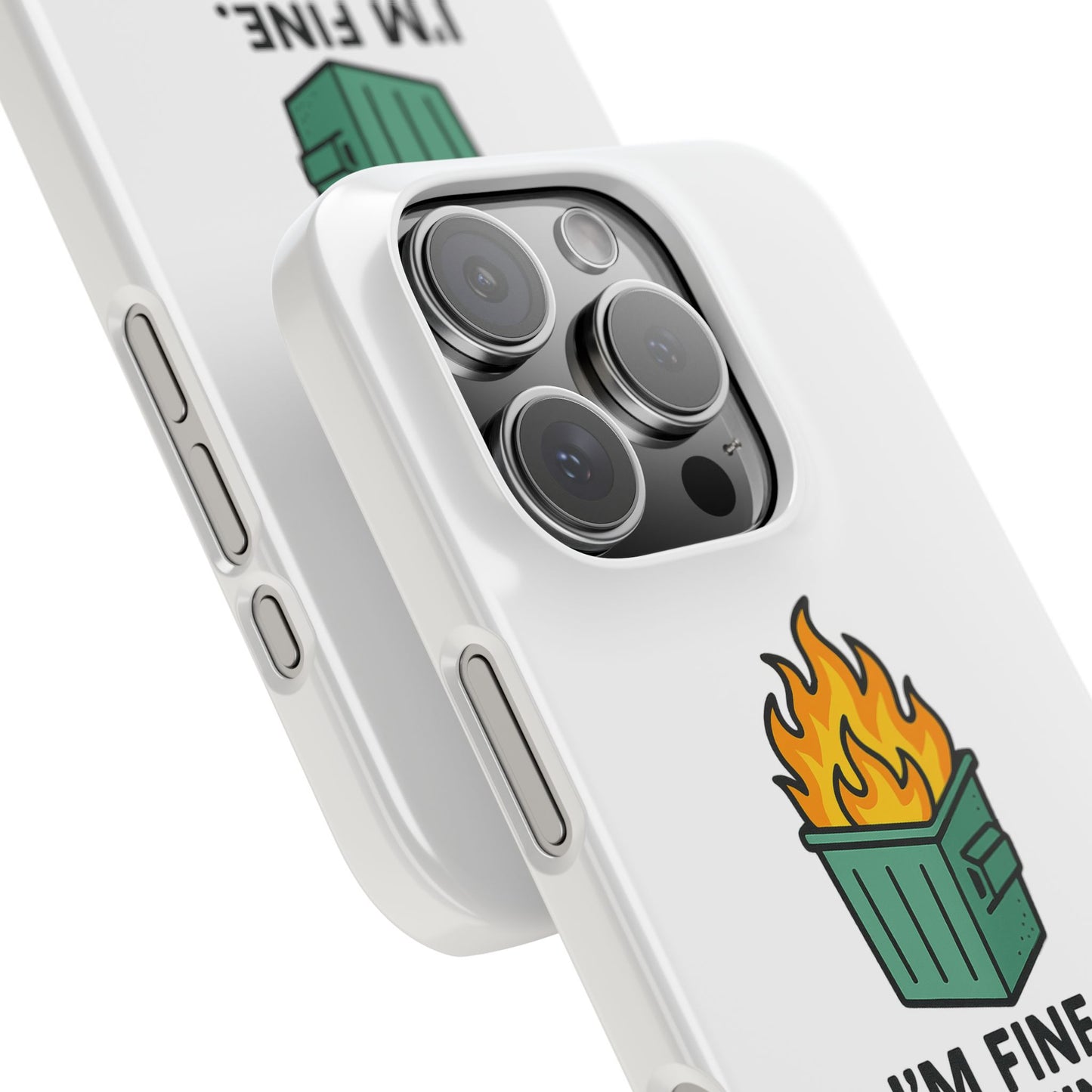 Phone Case — "I'm Fine, It's Fine" Dumpster Fire Design