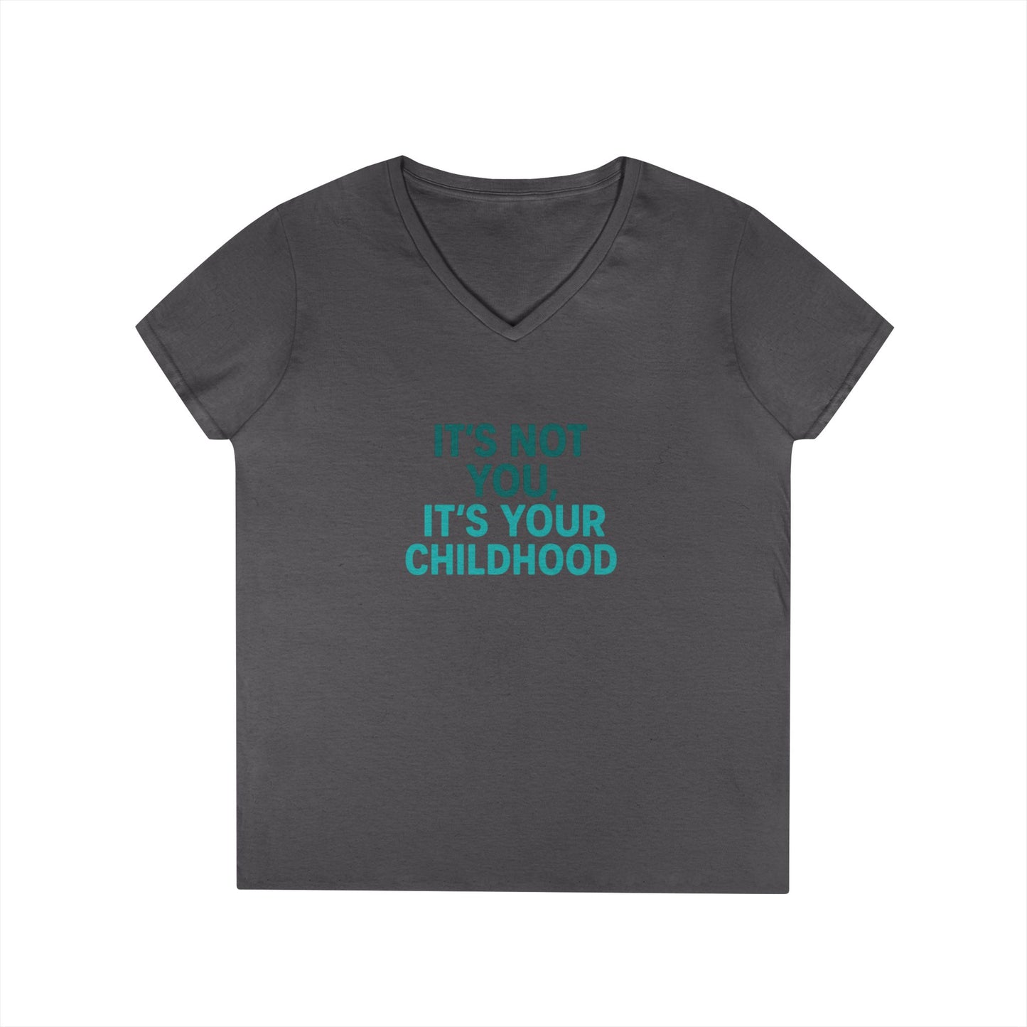 Ladies' V-Neck T-Shirt — "It's Not You, It's Your Childhood" Funny Therapeutic Quote Tee (Social Worker/Mental Health)