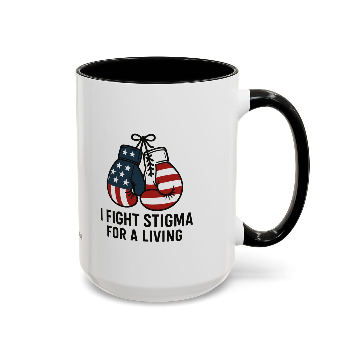 Military Social Work -Empowering Coffee Mug - "I Fight Stigma for a Living" - Perfect Gift for Advocates and Supporters