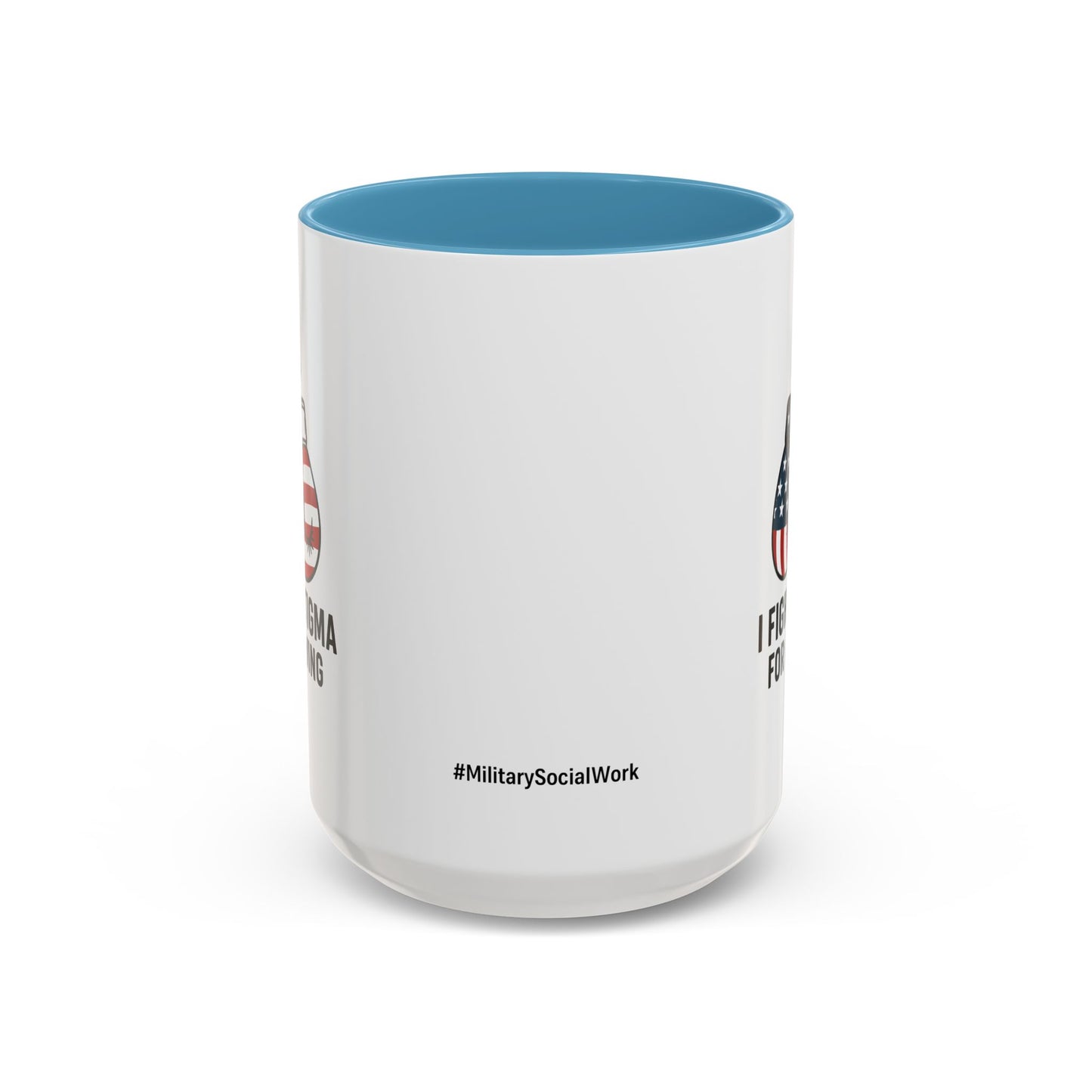 Military Social Work -Empowering Coffee Mug - "I Fight Stigma for a Living" - Perfect Gift for Advocates and Supporters