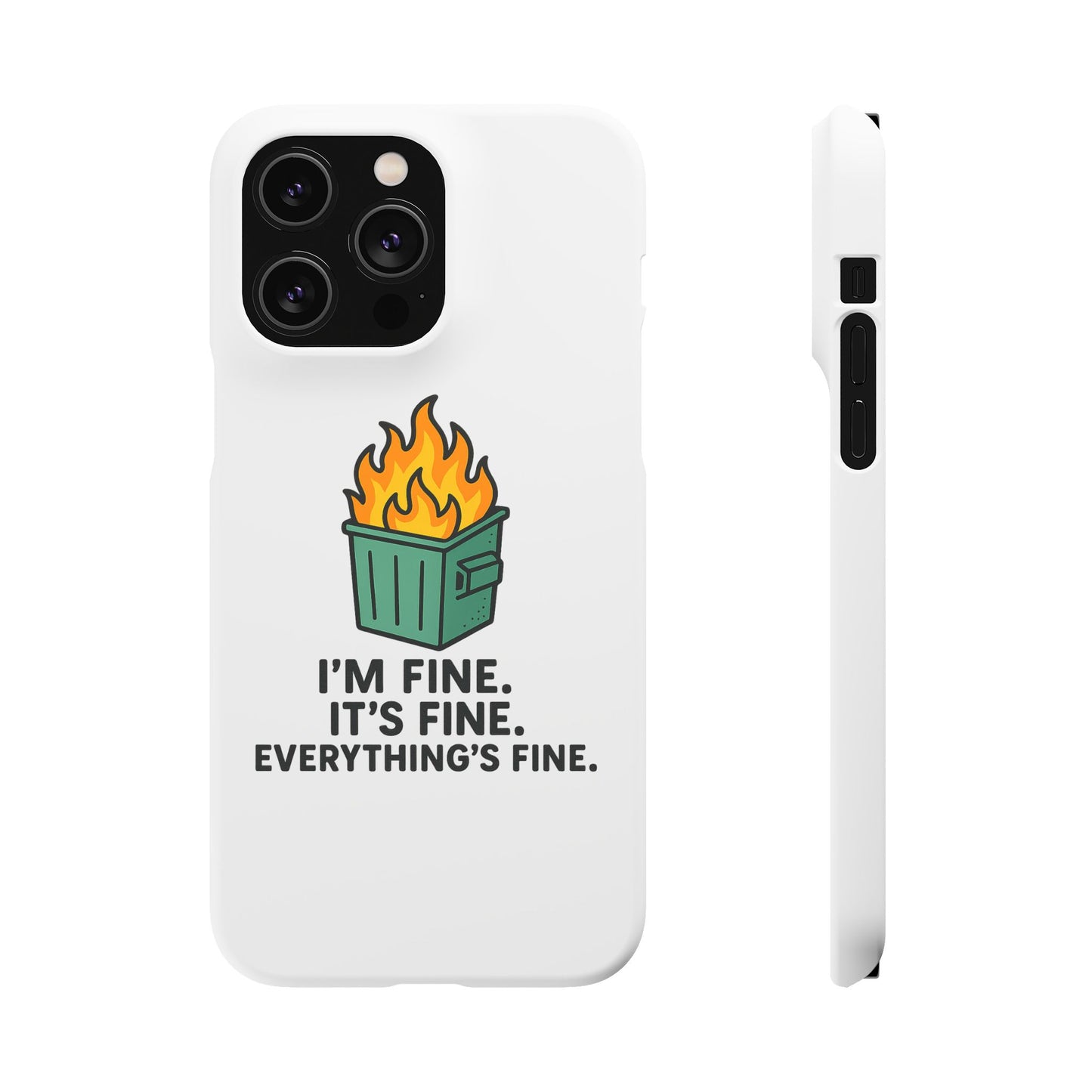 Phone Case — "I'm Fine, It's Fine" Dumpster Fire Design