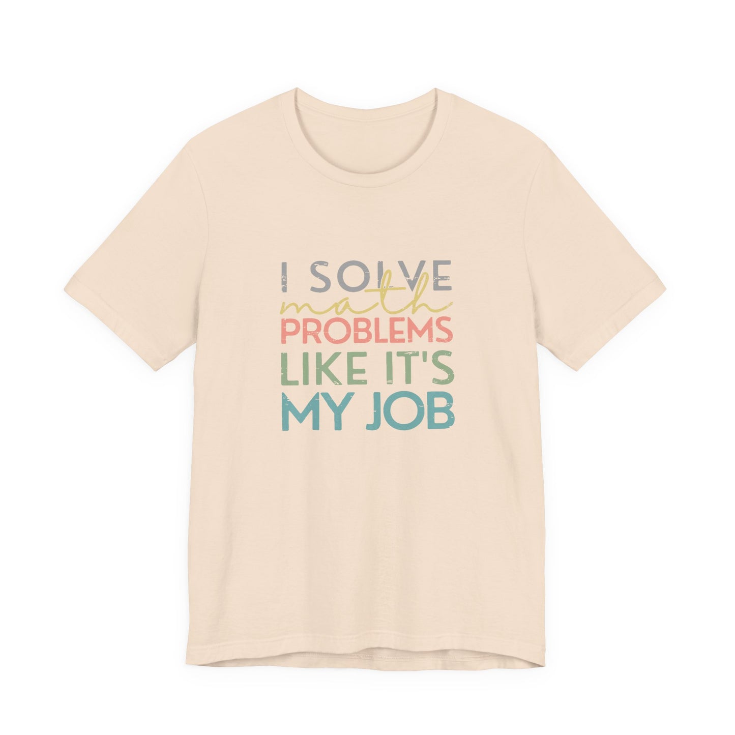 (Unisex) I Solve Problems Like It's My Job T-Shirt - School Counselor