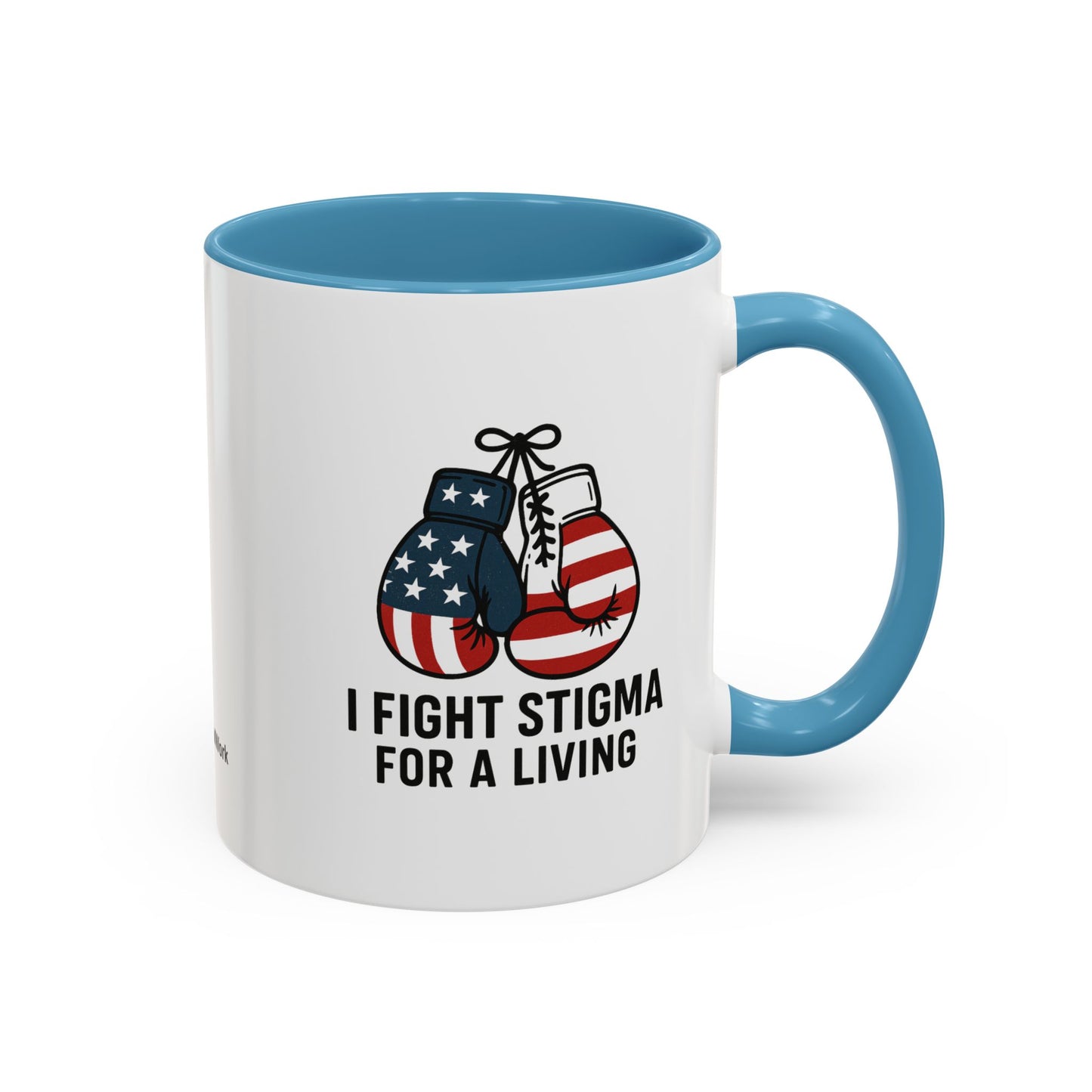 Military Social Work -Empowering Coffee Mug - "I Fight Stigma for a Living" - Perfect Gift for Advocates and Supporters