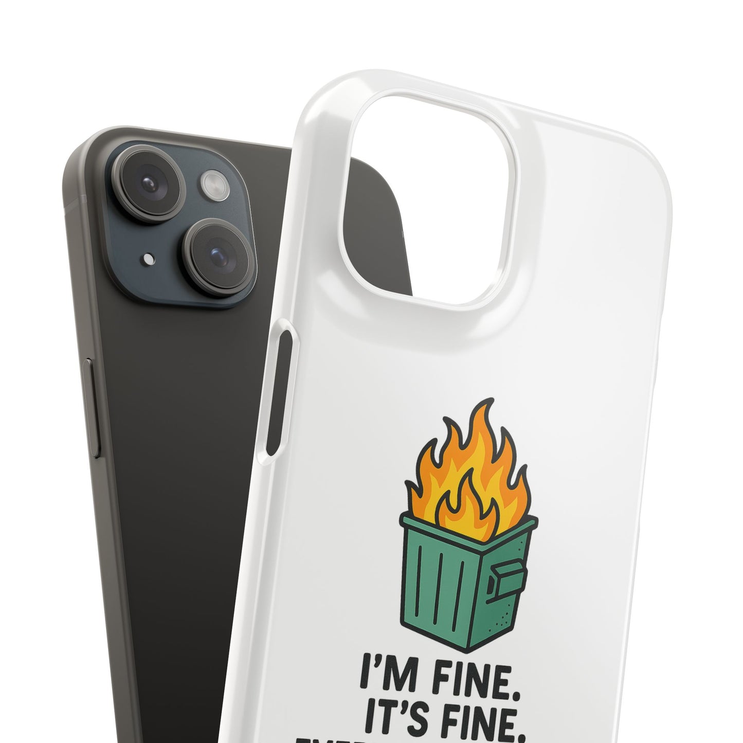 Phone Case — "I'm Fine, It's Fine" Dumpster Fire Design