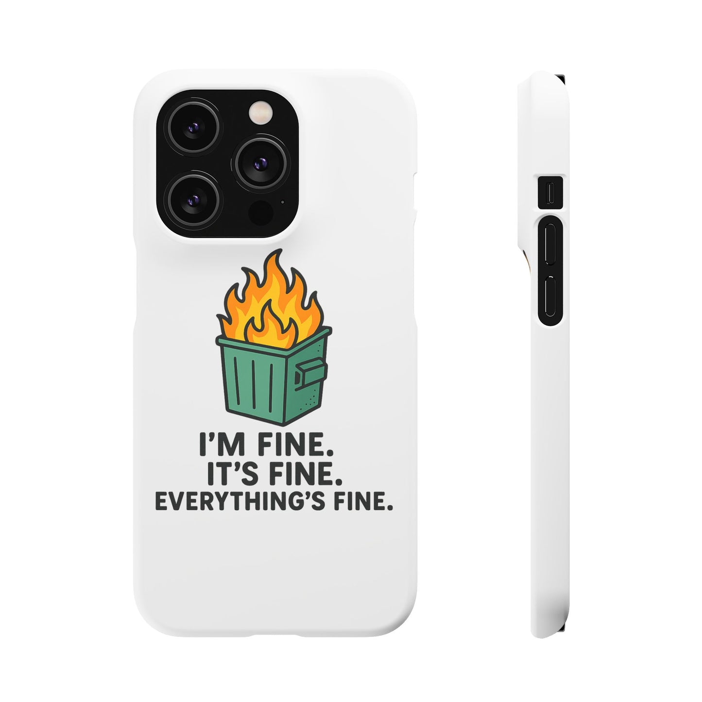 Phone Case — "I'm Fine, It's Fine" Dumpster Fire Design
