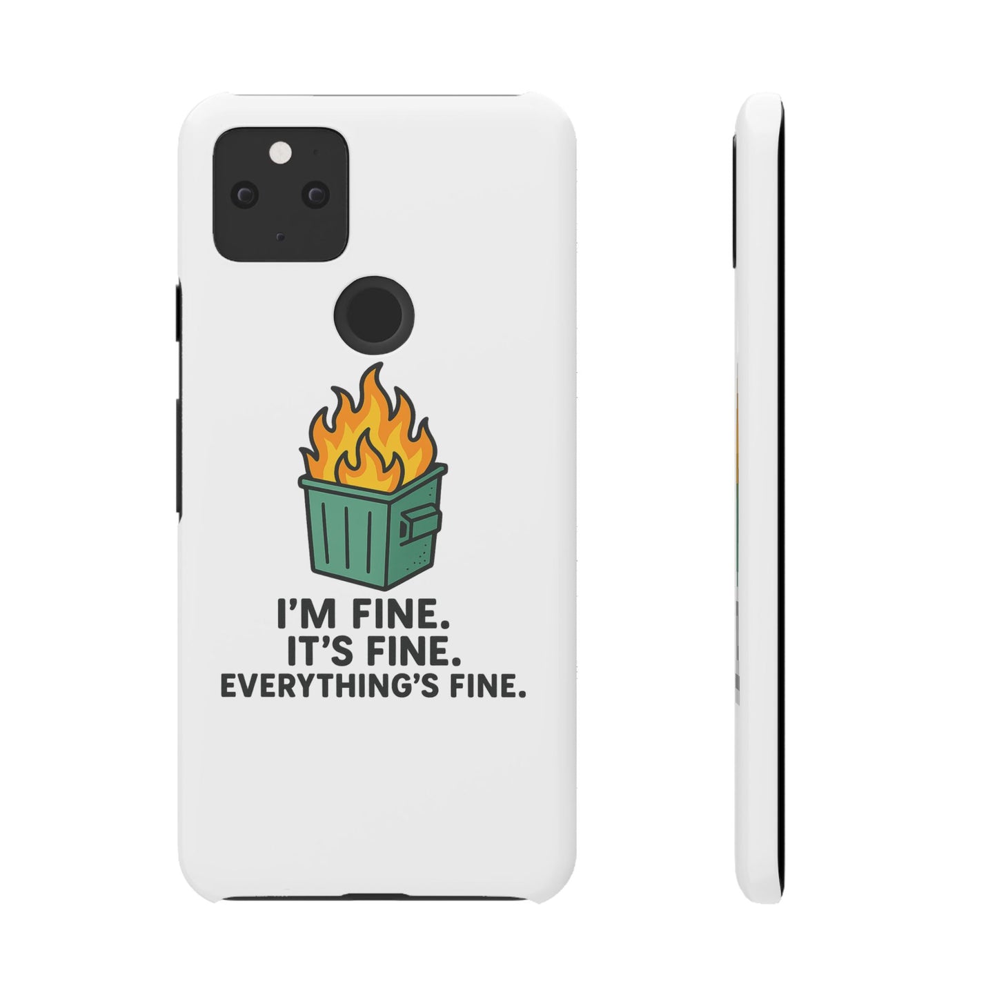 Phone Case — "I'm Fine, It's Fine" Dumpster Fire Design