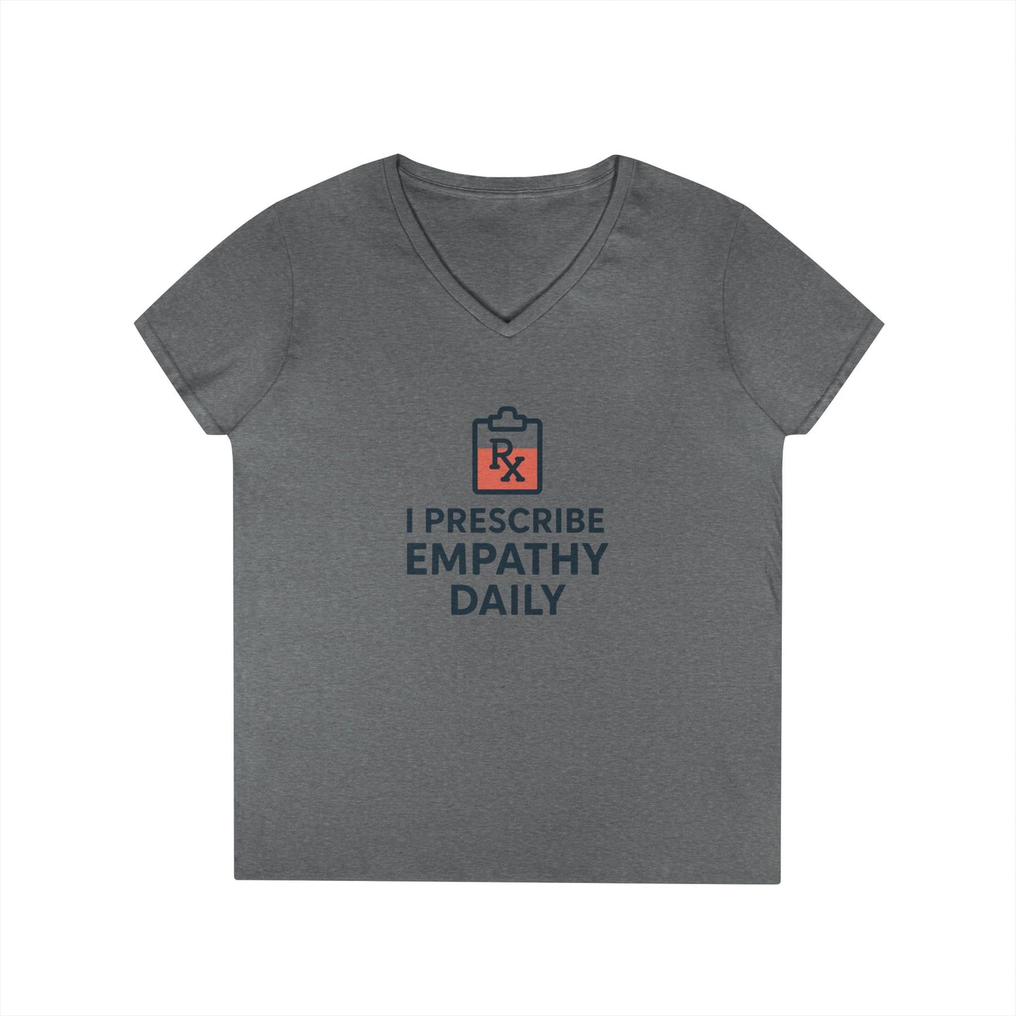 Ladies' V-Neck T-Shirt — "I Prescribe Empathy Daily" Graphic Tee - Medical Social Work
