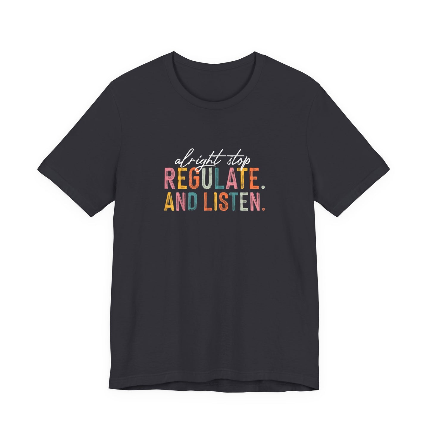 Unisex- "Regulate and Listen" Graphic Tee — Calm, Mindful Self-Care Shirt