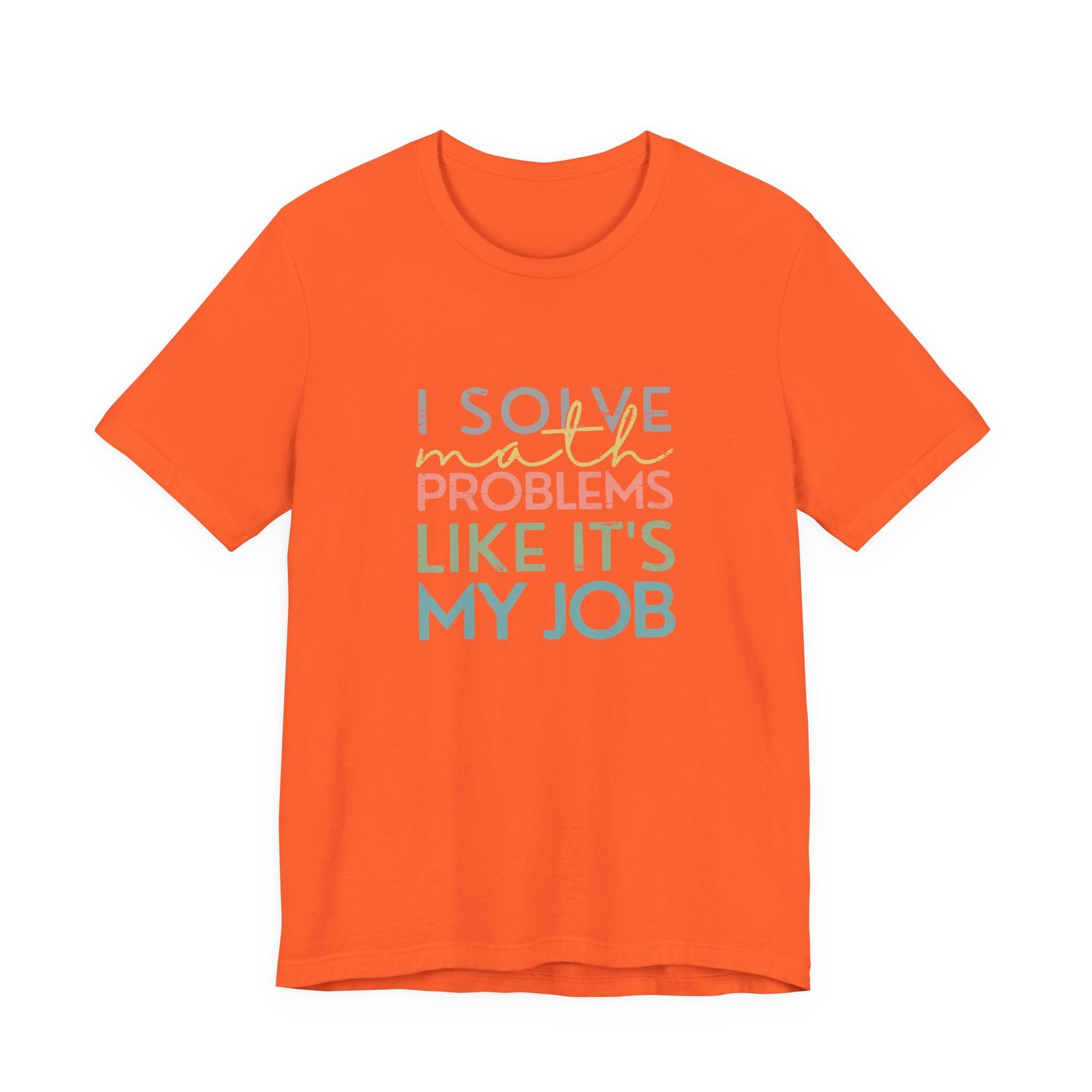 (Unisex) I Solve Problems Like It's My Job T-Shirt - School Counselor
