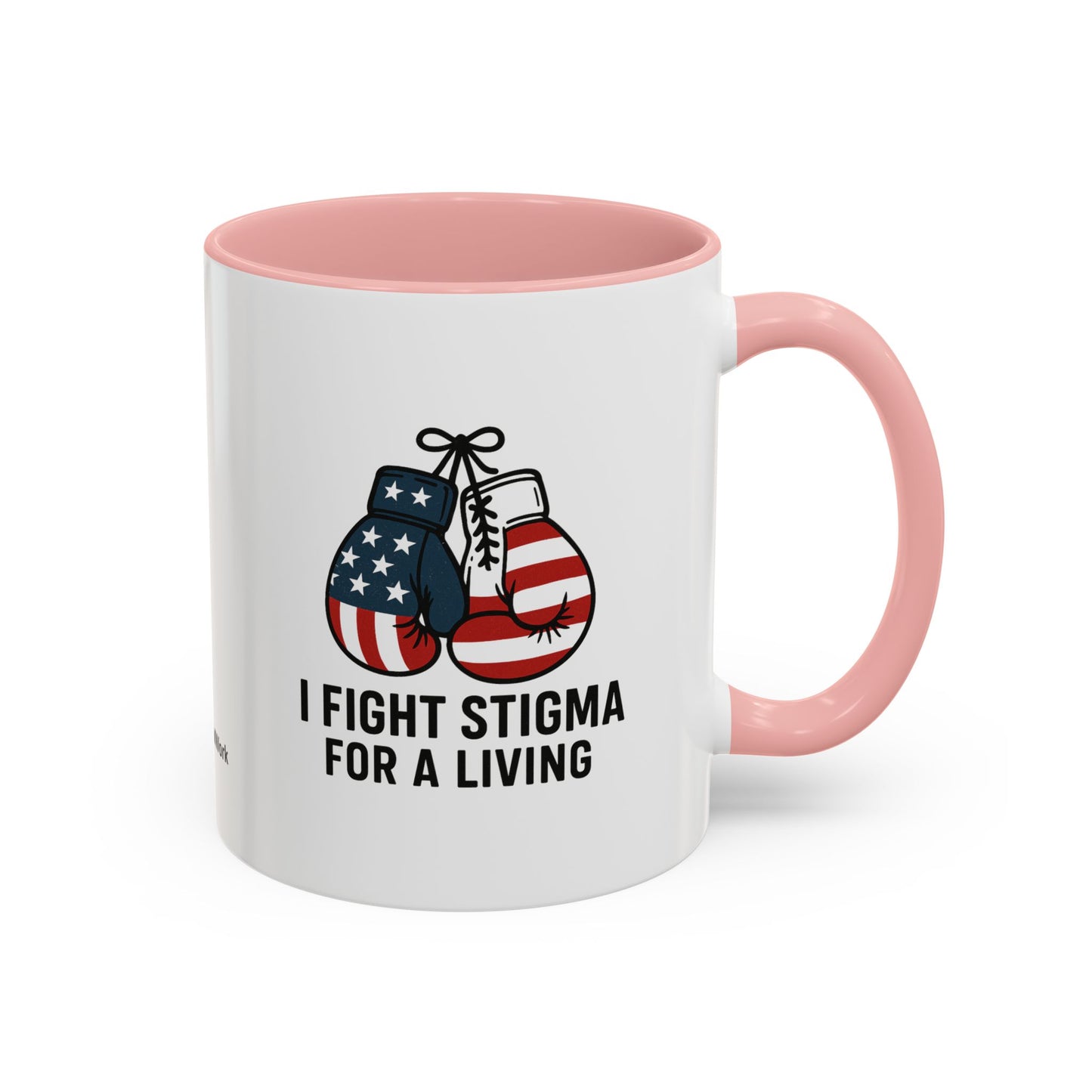 Military Social Work -Empowering Coffee Mug - "I Fight Stigma for a Living" - Perfect Gift for Advocates and Supporters