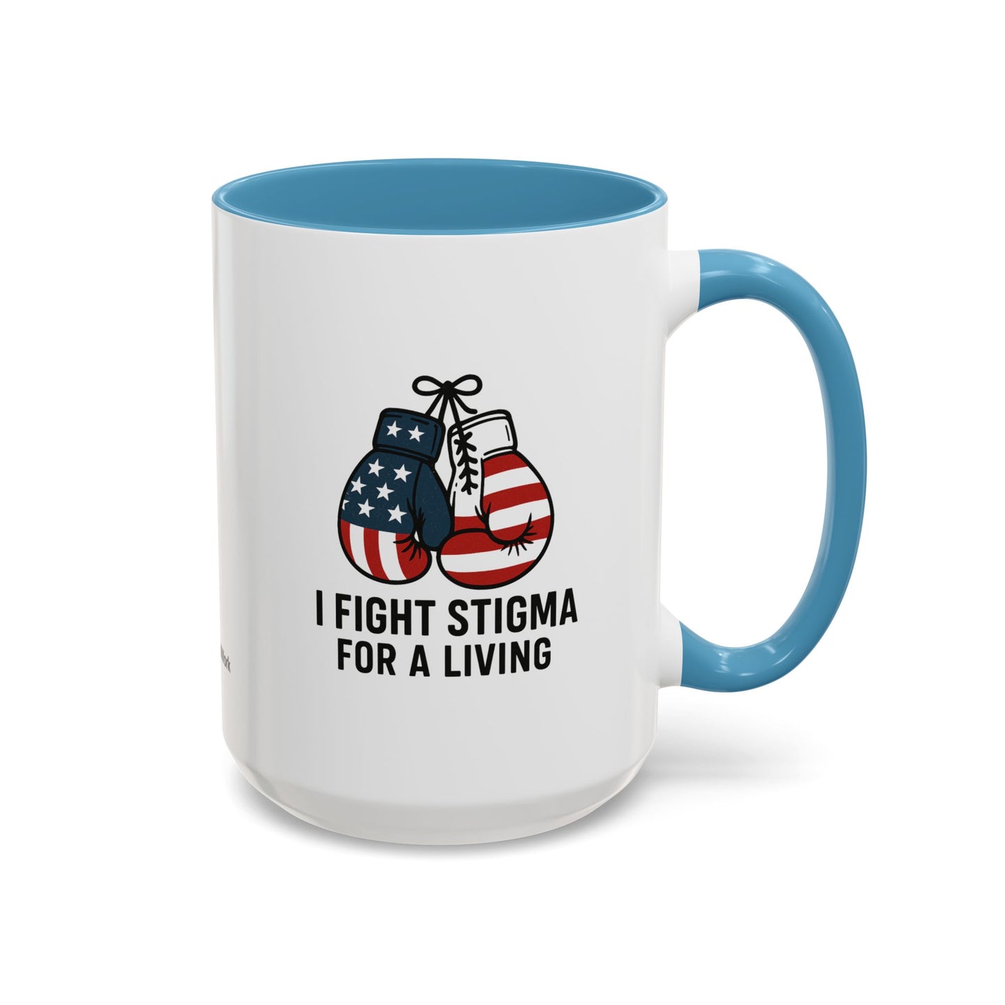 Military Social Work -Empowering Coffee Mug - "I Fight Stigma for a Living" - Perfect Gift for Advocates and Supporters