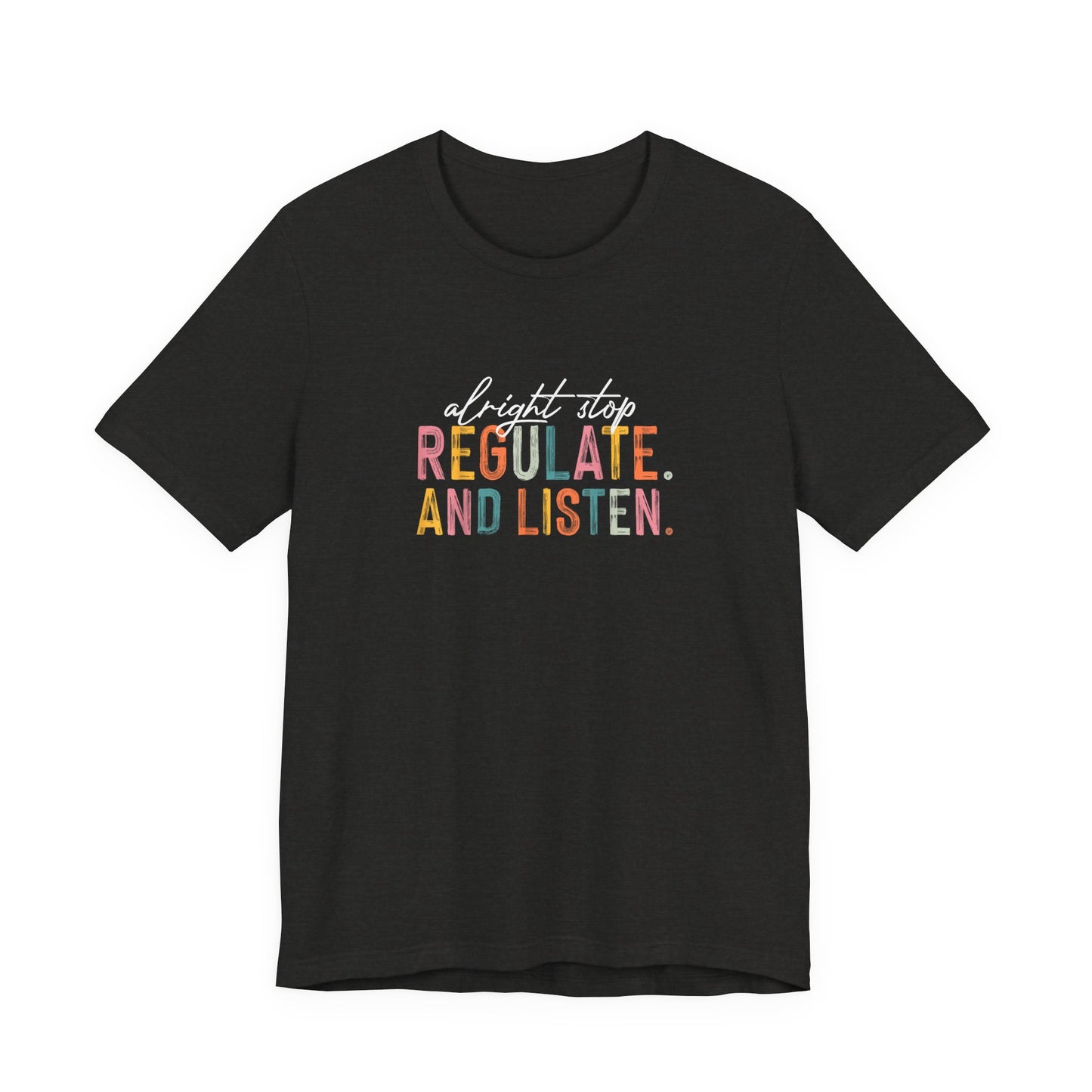 Unisex- "Regulate and Listen" Graphic Tee — Calm, Mindful Self-Care Shirt