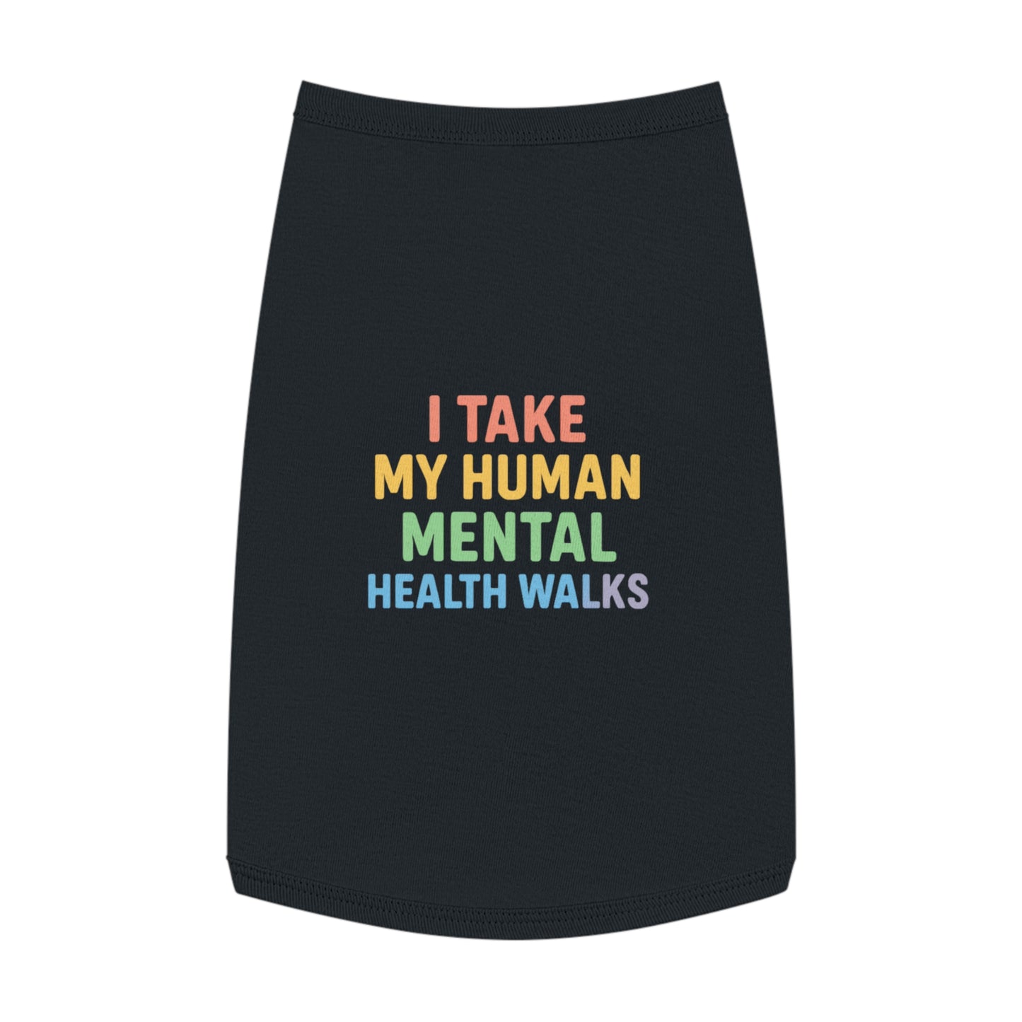 Pet Tank Top — “I Take My Human Mental Health Walks” Rainbow Dog Shirt - Mental Health/Social Worker