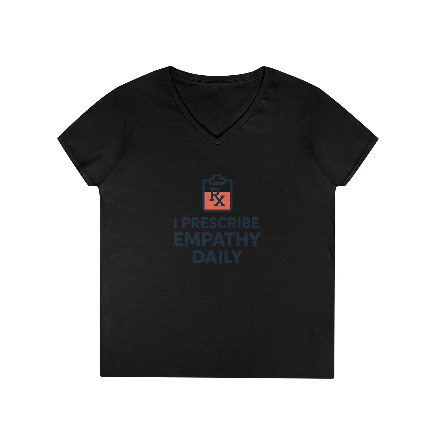 Ladies' V-Neck T-Shirt — "I Prescribe Empathy Daily" Graphic Tee - Medical Social Work