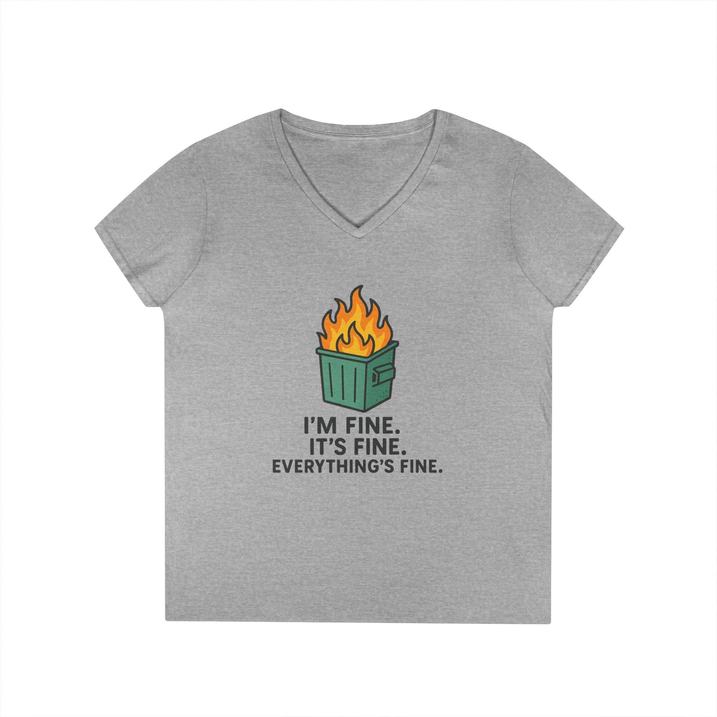 Women's Cut Dumpster Fire V-Neck Tee — "I’m Fine. It’s Fine. Everything’s Fine." Funny Sarcastic Ladies' Shirt