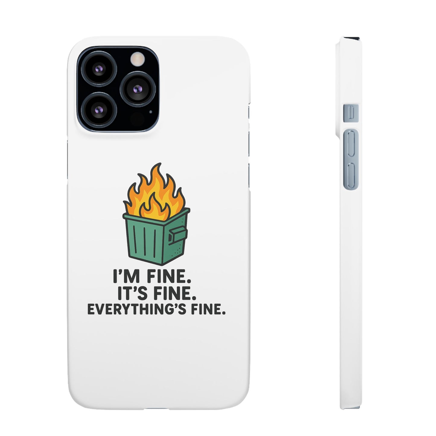 Phone Case — "I'm Fine, It's Fine" Dumpster Fire Design