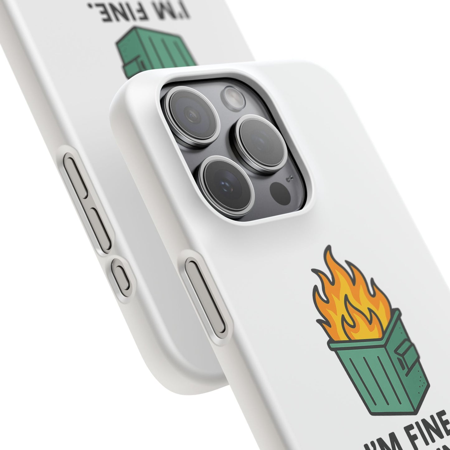 Phone Case — "I'm Fine, It's Fine" Dumpster Fire Design