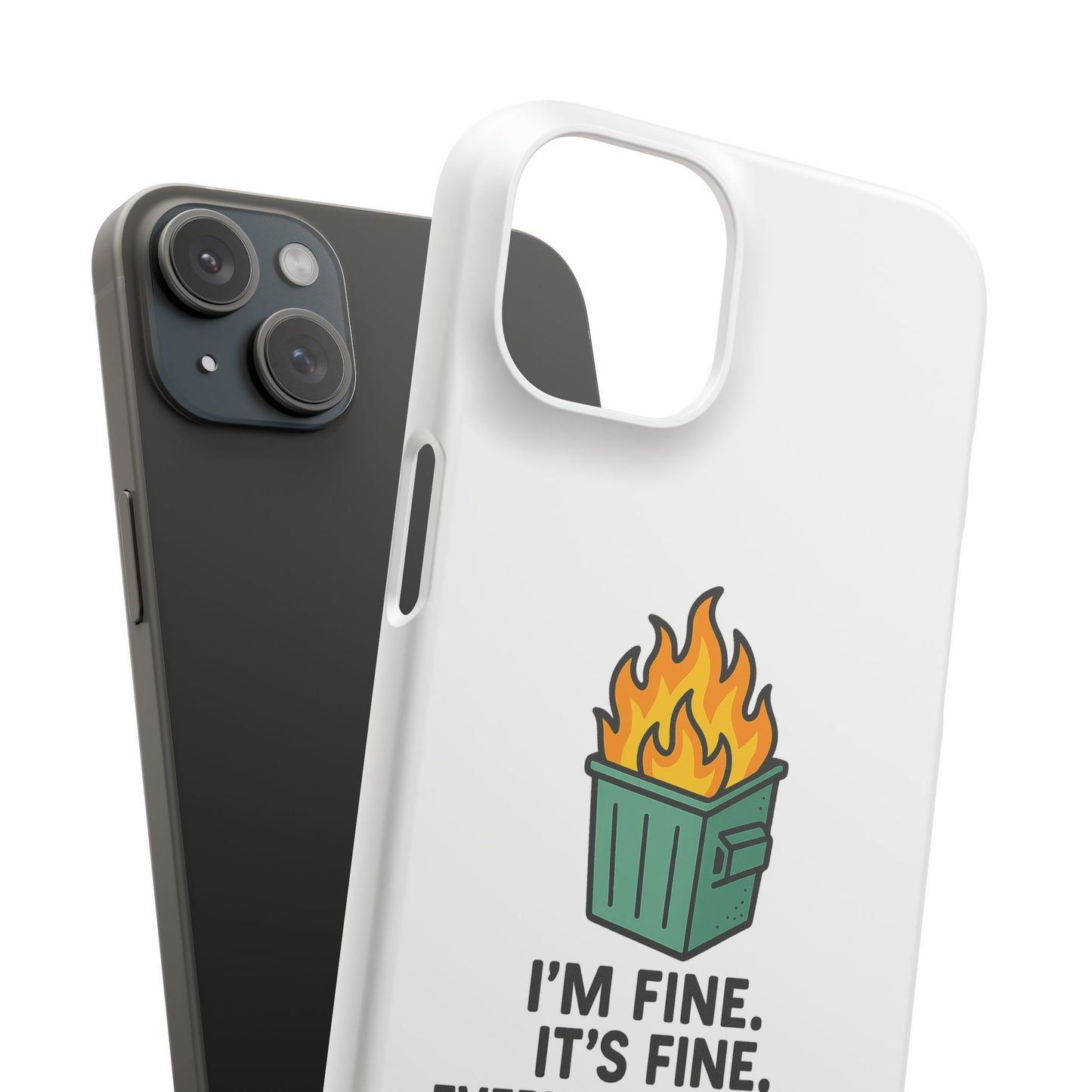 Phone Case — "I'm Fine, It's Fine" Dumpster Fire Design