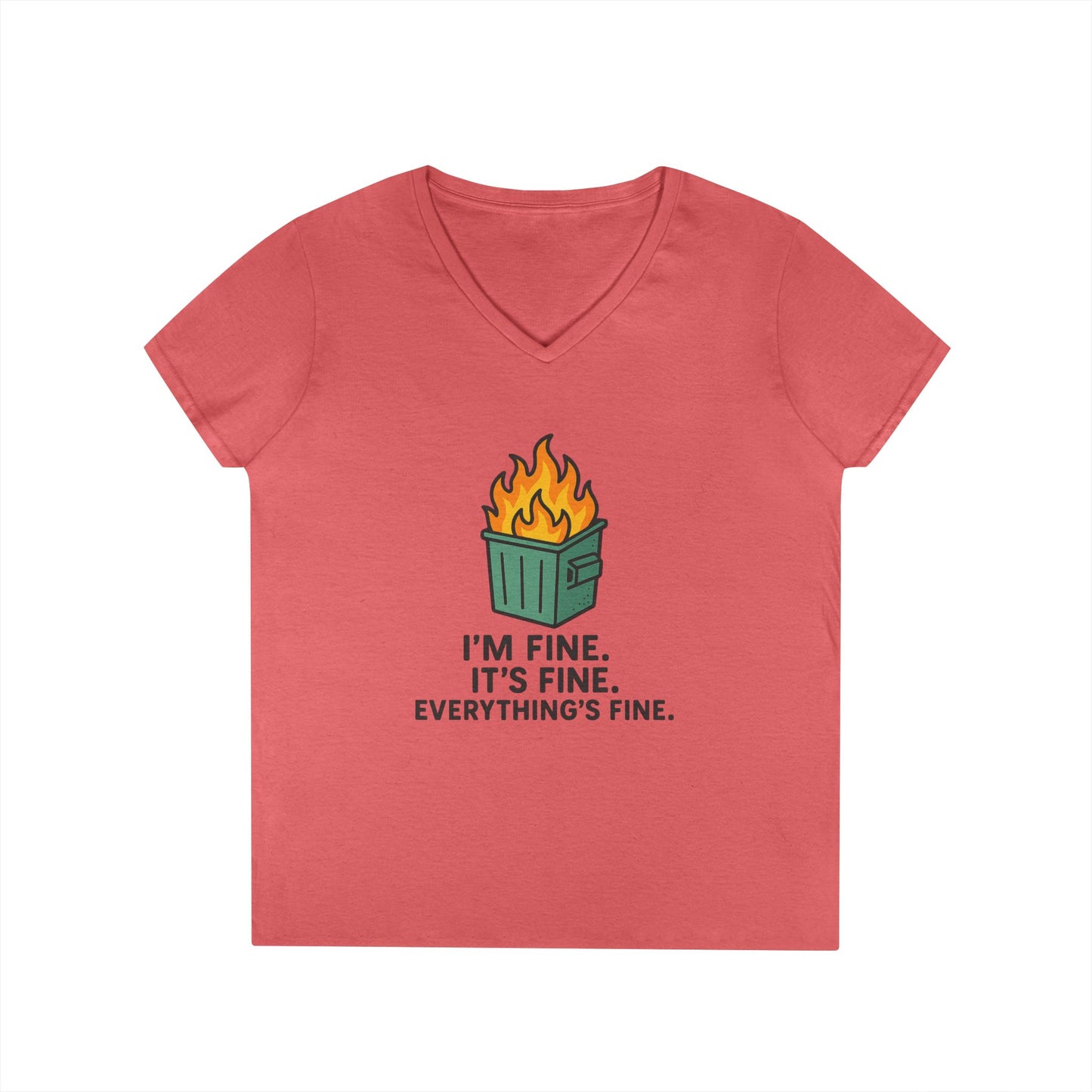 Women's Cut Dumpster Fire V-Neck Tee — "I’m Fine. It’s Fine. Everything’s Fine." Funny Sarcastic Ladies' Shirt