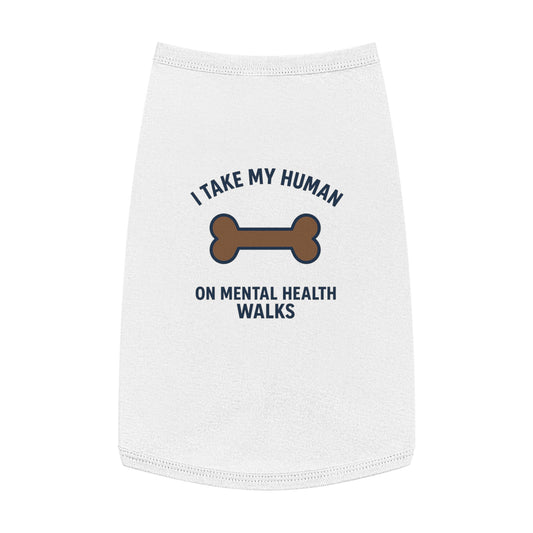 Pet Tank Top — “I Take My Human on Mental Health Walks” Dog Tank