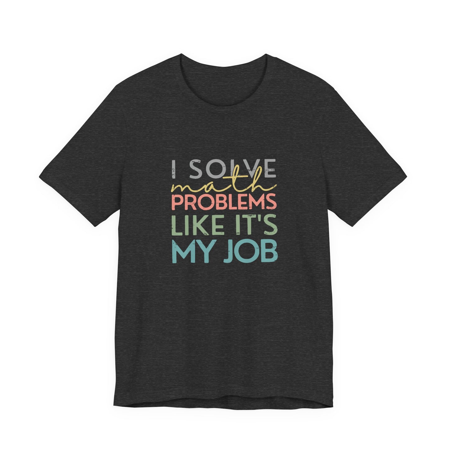 (Unisex) I Solve Problems Like It's My Job T-Shirt - School Counselor