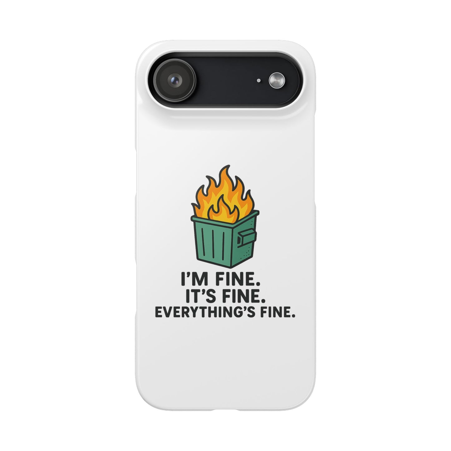 Phone Case — "I'm Fine, It's Fine" Dumpster Fire Design