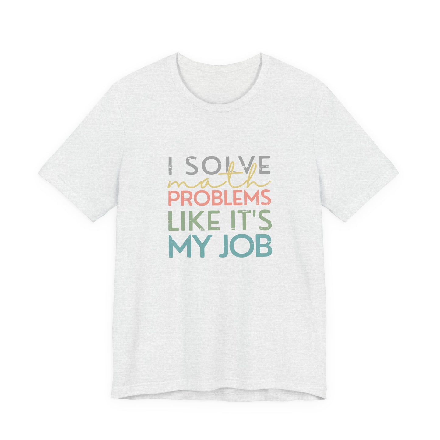 (Unisex) I Solve Problems Like It's My Job T-Shirt - School Counselor