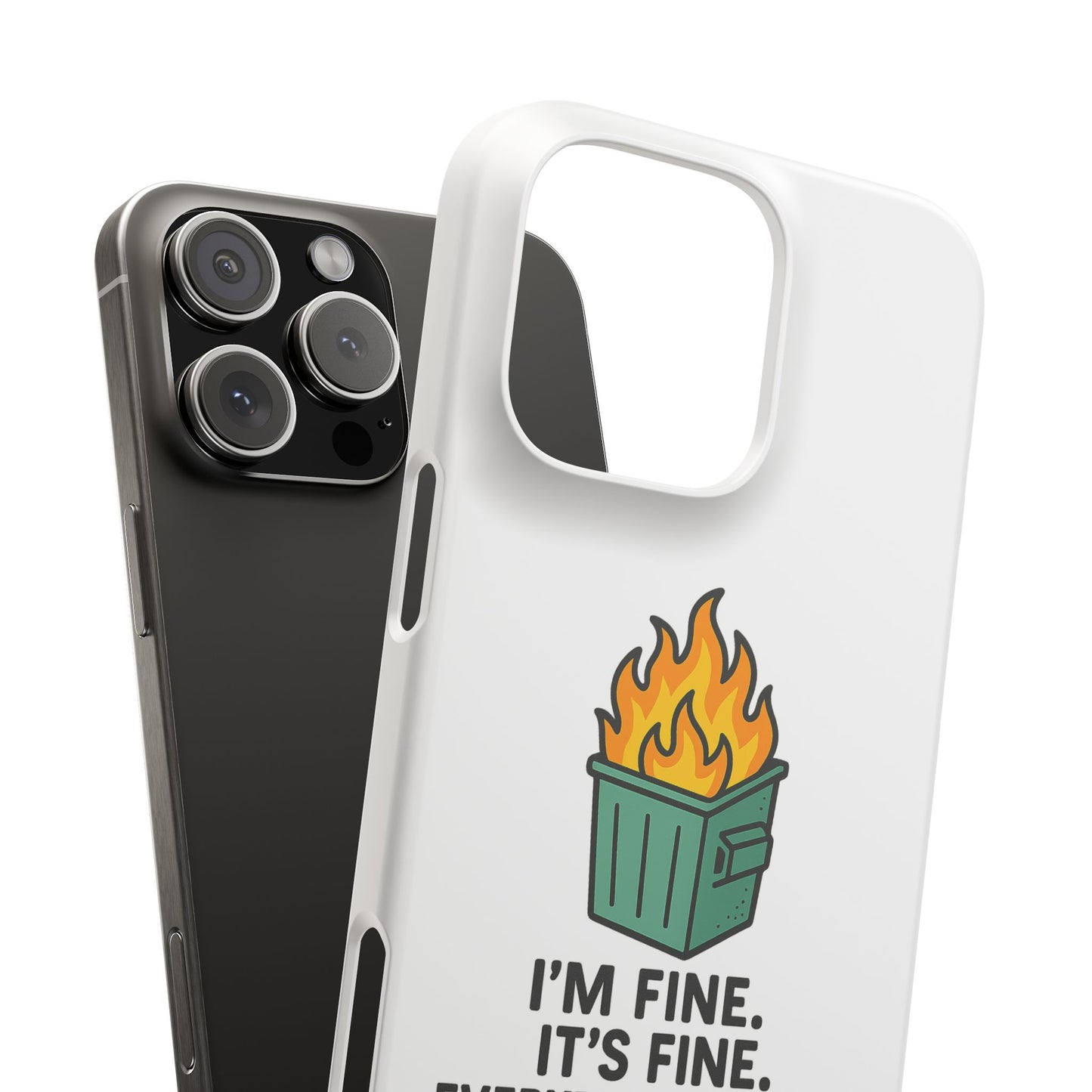 Phone Case — "I'm Fine, It's Fine" Dumpster Fire Design