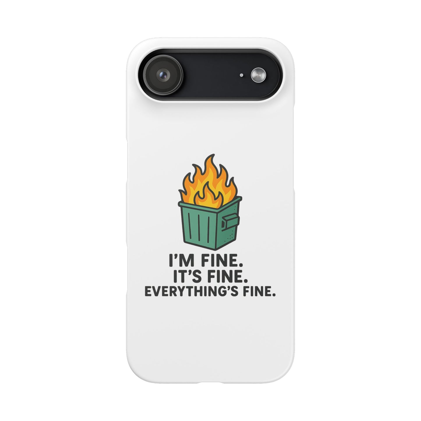 Phone Case — "I'm Fine, It's Fine" Dumpster Fire Design