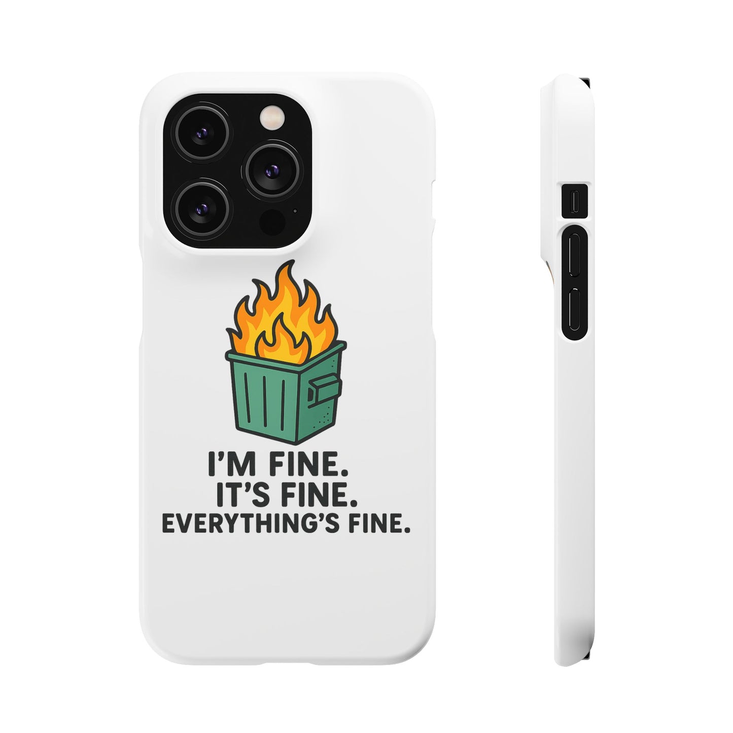 Phone Case — "I'm Fine, It's Fine" Dumpster Fire Design