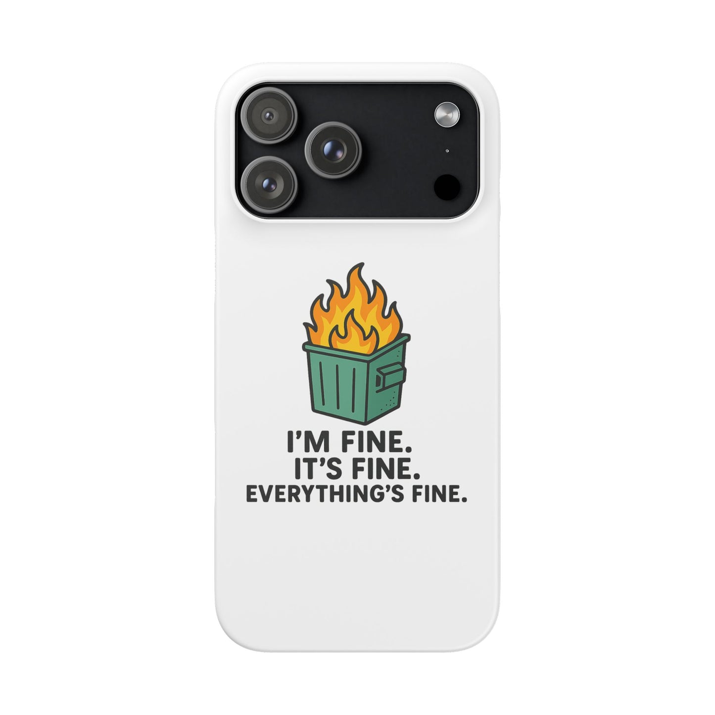 Phone Case — "I'm Fine, It's Fine" Dumpster Fire Design