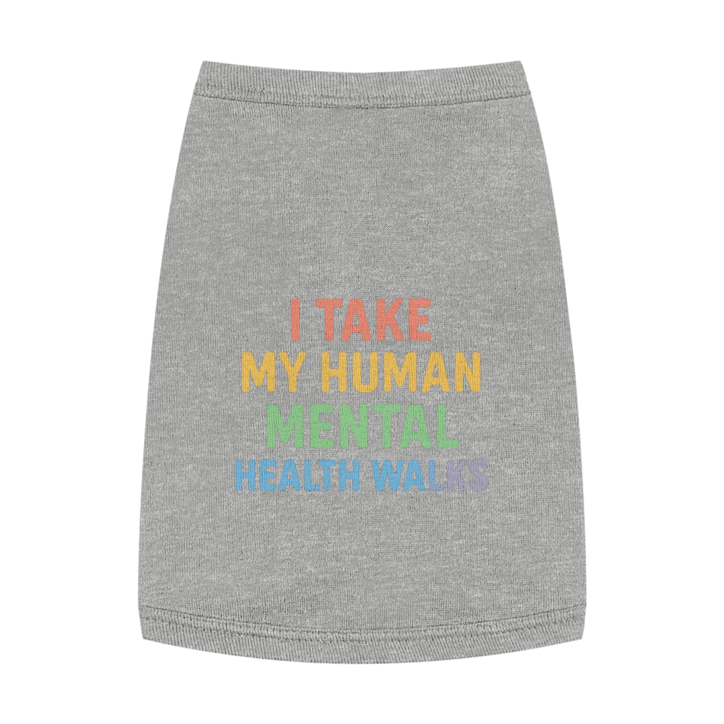 Pet Tank Top — “I Take My Human Mental Health Walks” Rainbow Dog Shirt - Mental Health/Social Worker