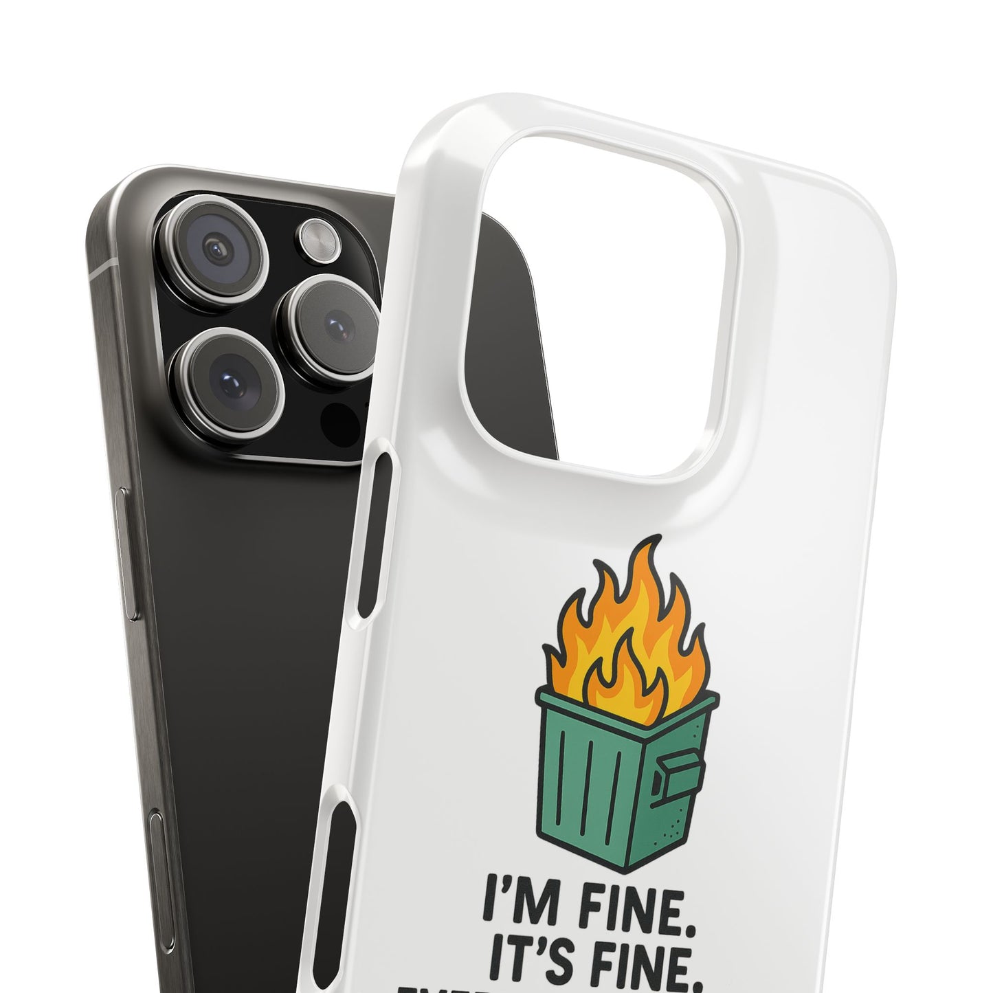 Phone Case — "I'm Fine, It's Fine" Dumpster Fire Design