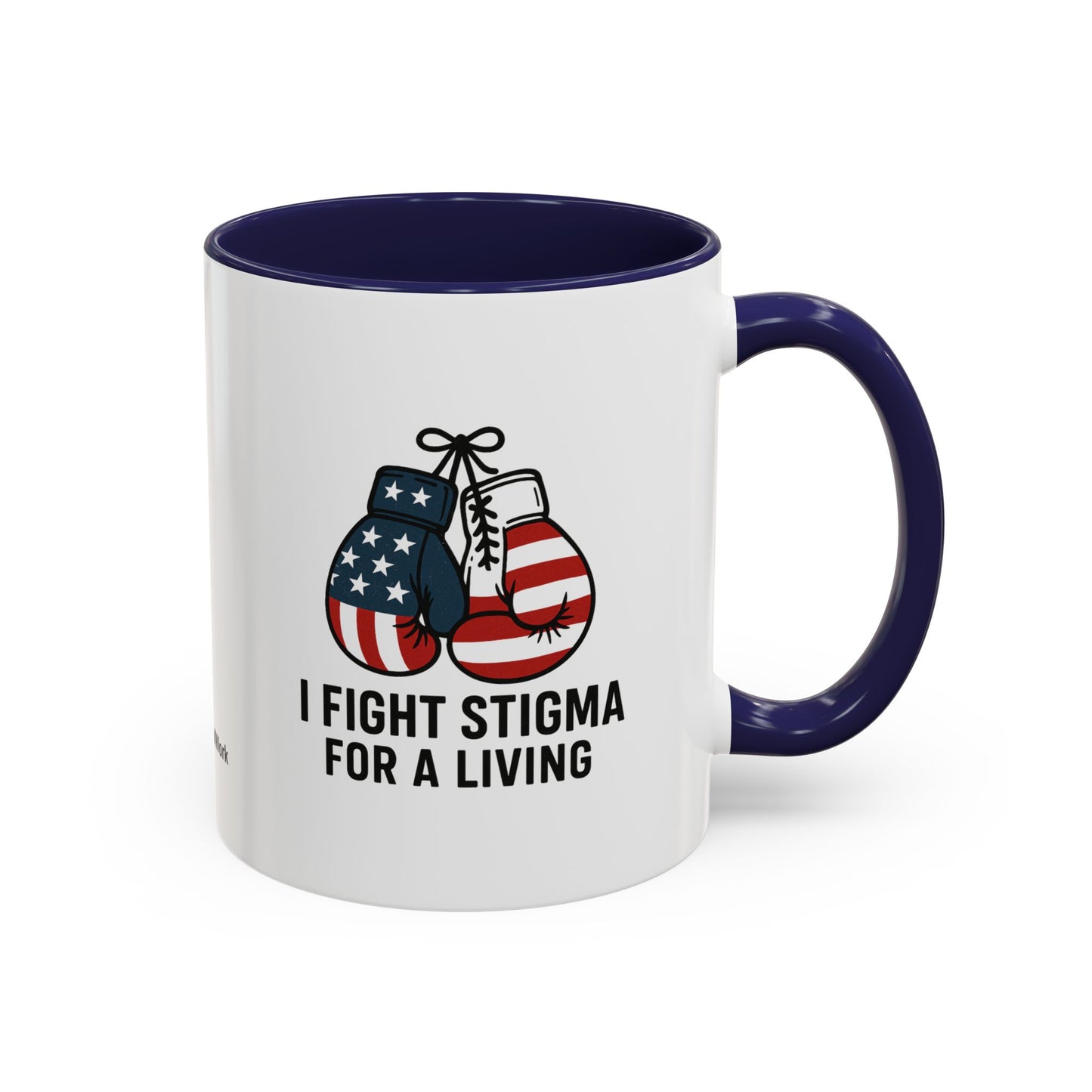 Military Social Work -Empowering Coffee Mug - "I Fight Stigma for a Living" - Perfect Gift for Advocates and Supporters