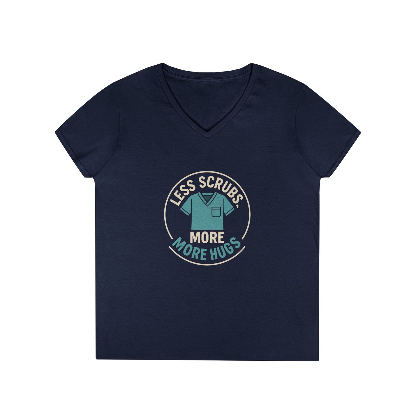 Ladies' V-Neck T-Shirt — “Less Scrubs, More Hugs” Medical Social Work Graphic Tee
