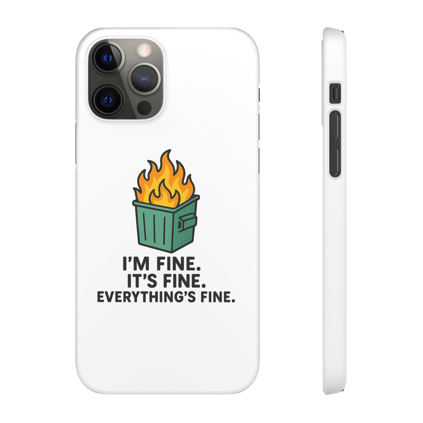 Phone Case — "I'm Fine, It's Fine" Dumpster Fire Design