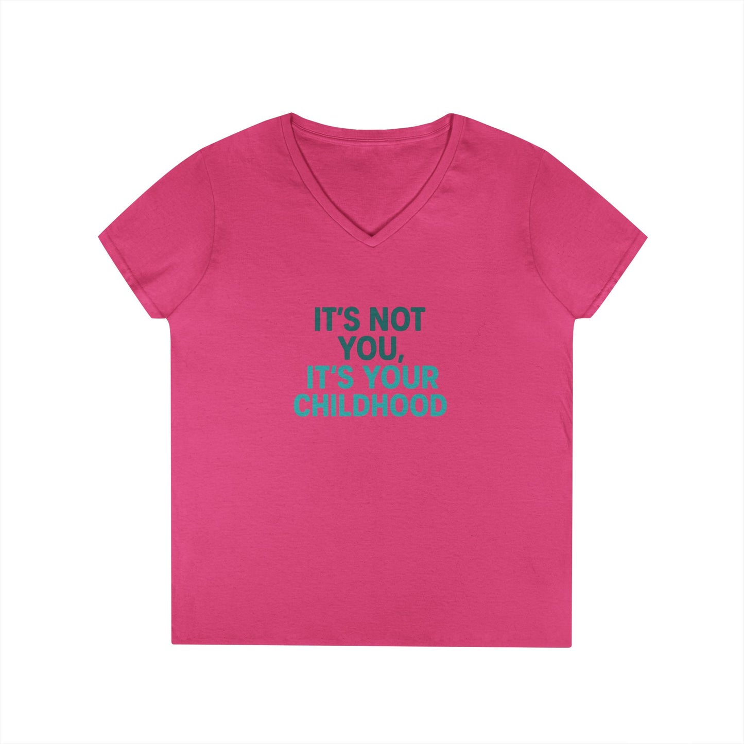 Ladies' V-Neck T-Shirt — "It's Not You, It's Your Childhood" Funny Therapeutic Quote Tee (Social Worker/Mental Health)