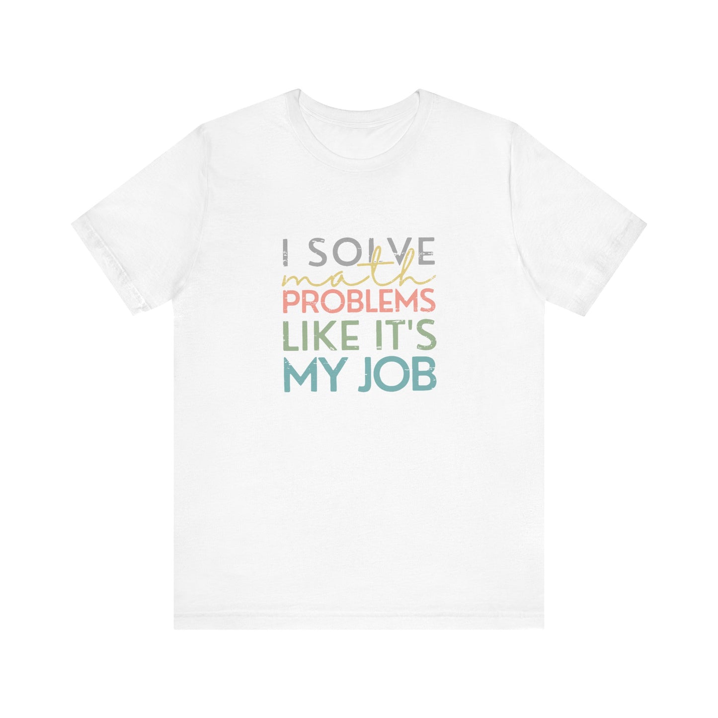 (Unisex) I Solve Problems Like It's My Job T-Shirt - School Counselor