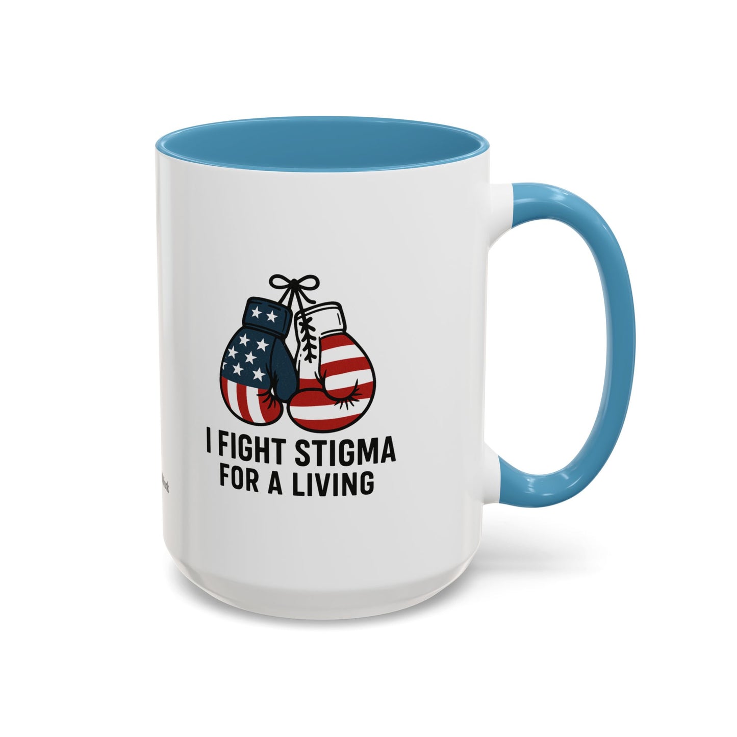 Military Social Work -Empowering Coffee Mug - "I Fight Stigma for a Living" - Perfect Gift for Advocates and Supporters