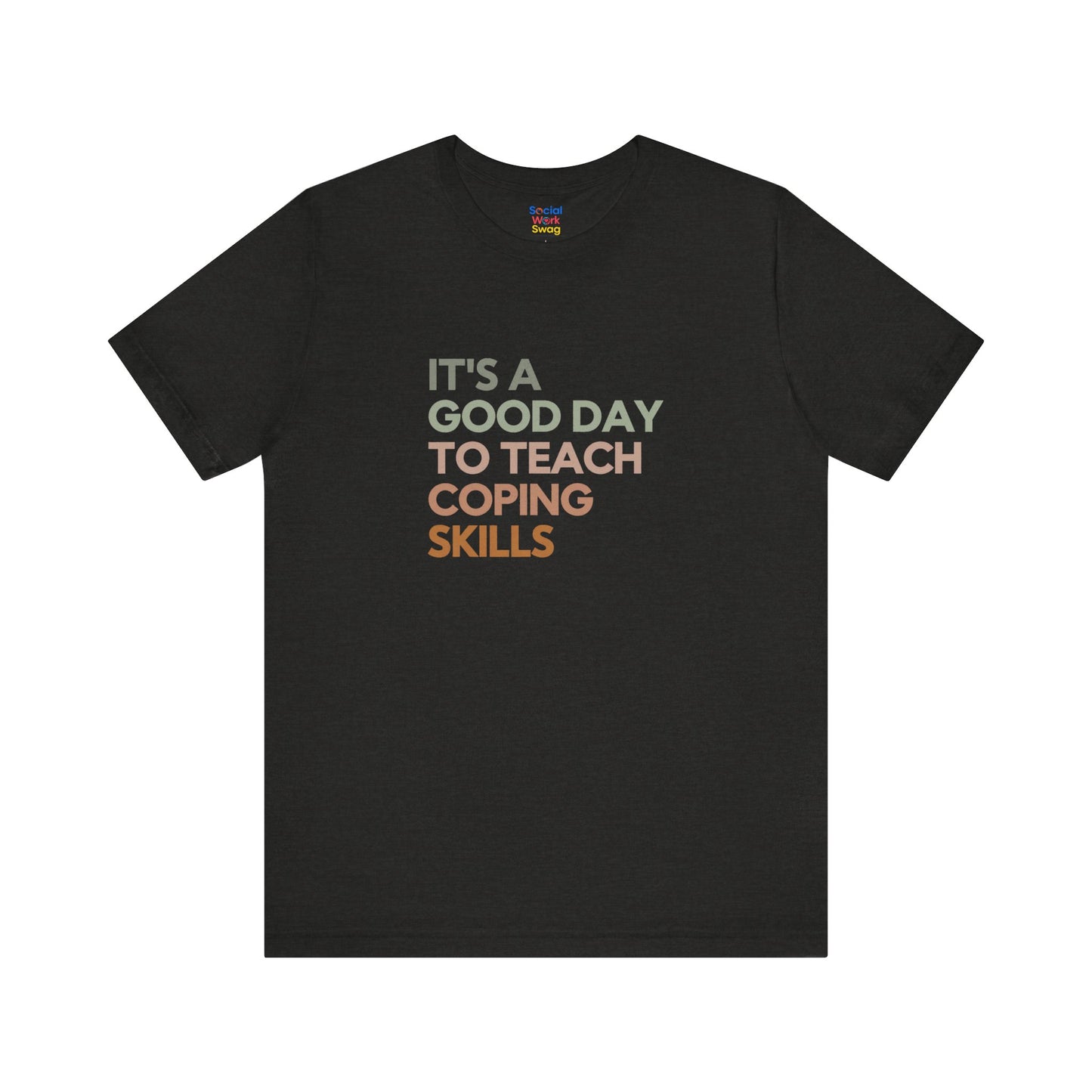 Unisex Coping Skills Tee — "It's a Good Day to Teach Coping Skills" Mental Health Awareness T-Shirt - Social Work