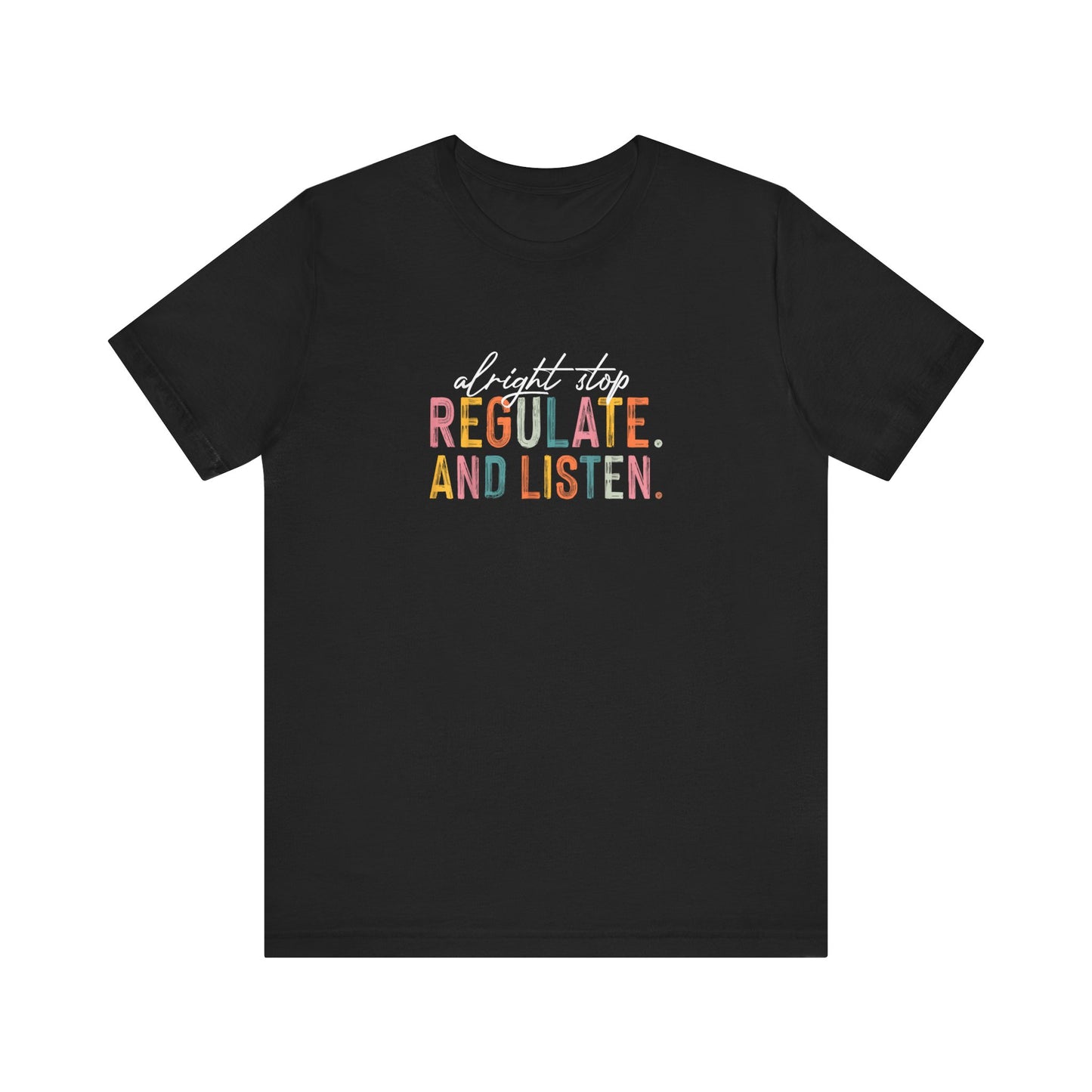 Unisex- "Regulate and Listen" Graphic Tee — Calm, Mindful Self-Care Shirt