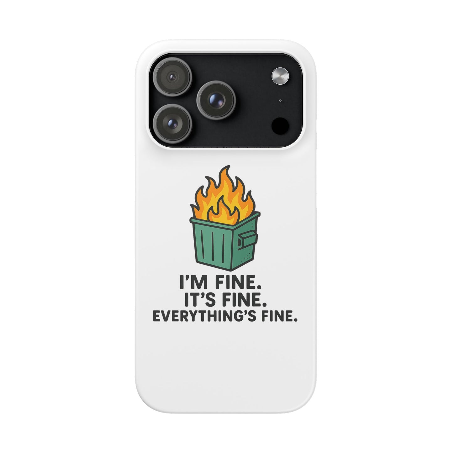 Phone Case — "I'm Fine, It's Fine" Dumpster Fire Design