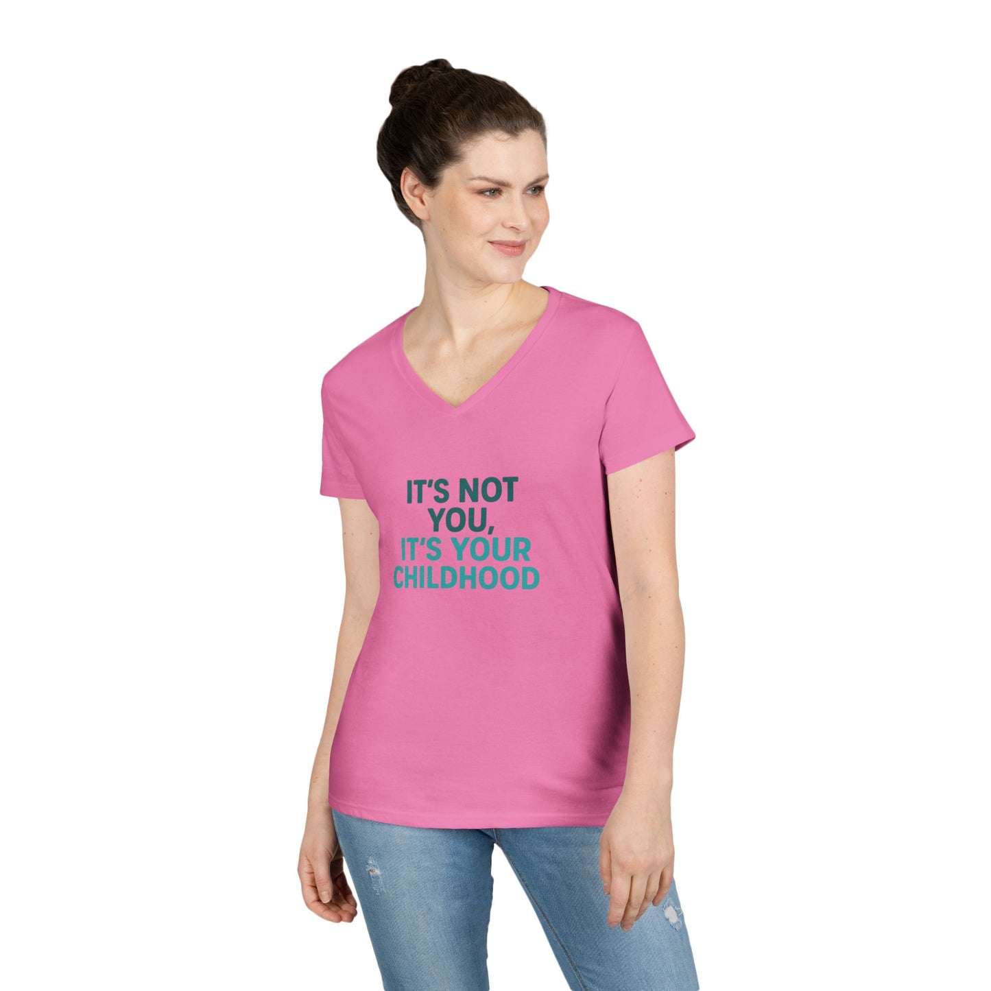 Ladies' V-Neck T-Shirt — "It's Not You, It's Your Childhood" Funny Therapeutic Quote Tee (Social Worker/Mental Health)