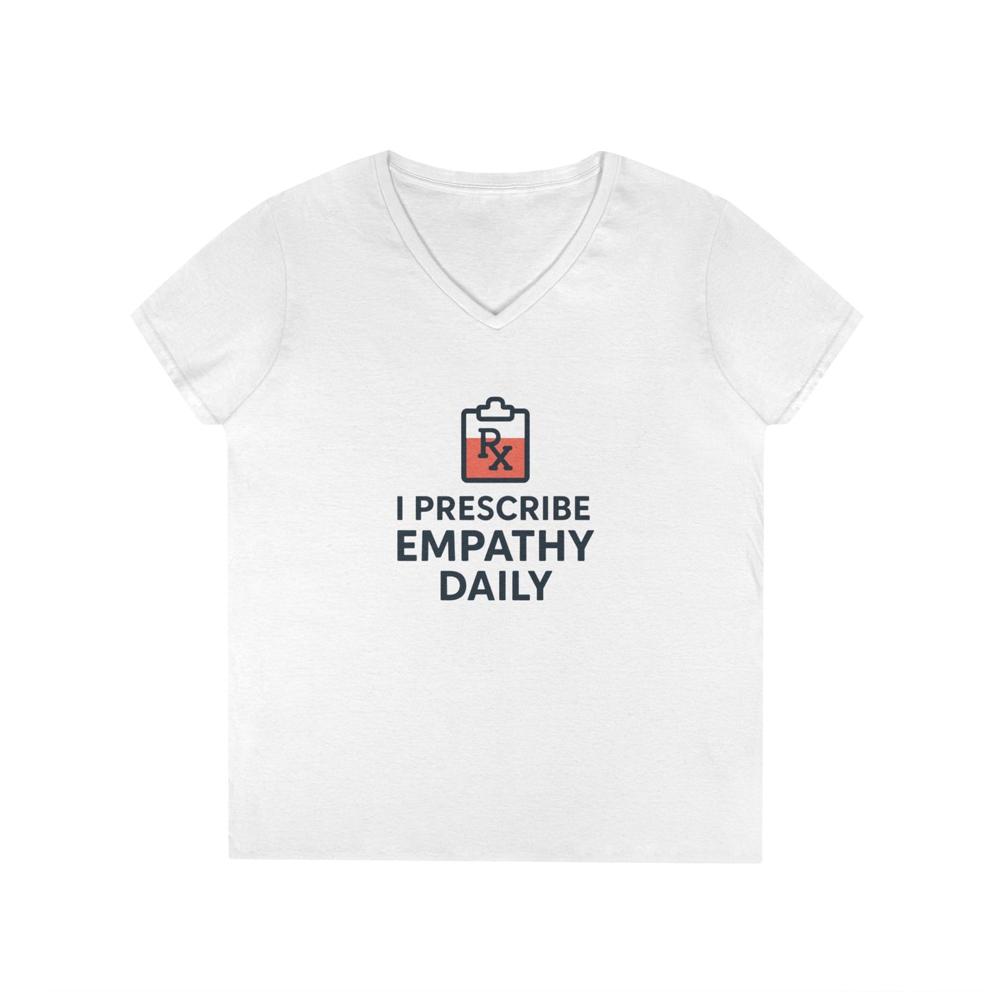 Ladies' V-Neck T-Shirt — "I Prescribe Empathy Daily" Graphic Tee - Medical Social Work