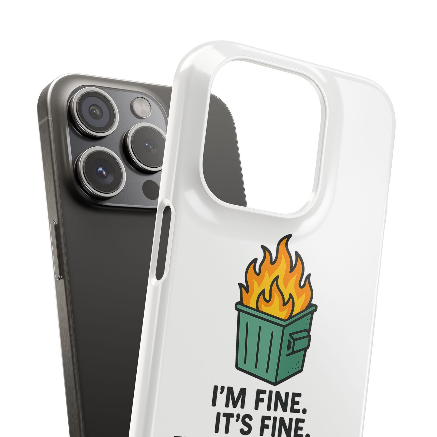 Phone Case — "I'm Fine, It's Fine" Dumpster Fire Design