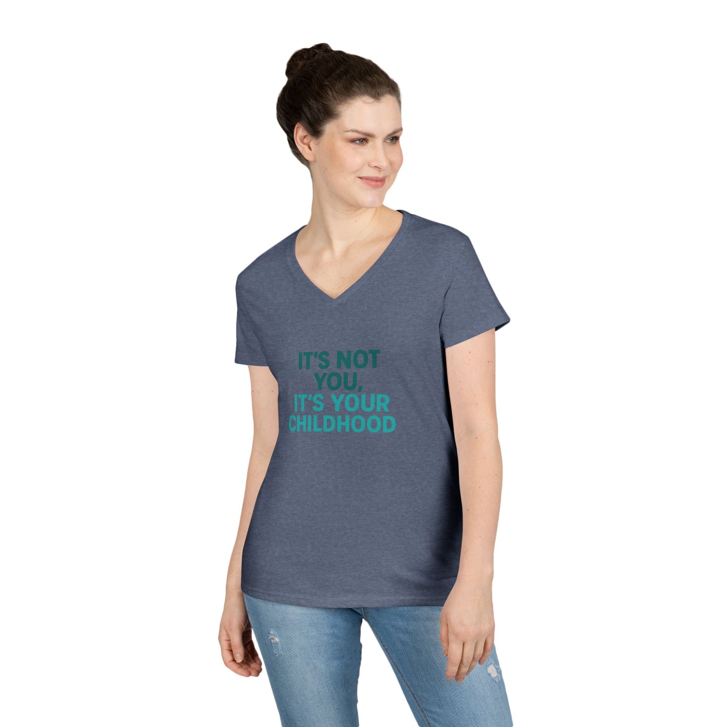 Ladies' V-Neck T-Shirt — "It's Not You, It's Your Childhood" Funny Therapeutic Quote Tee (Social Worker/Mental Health)